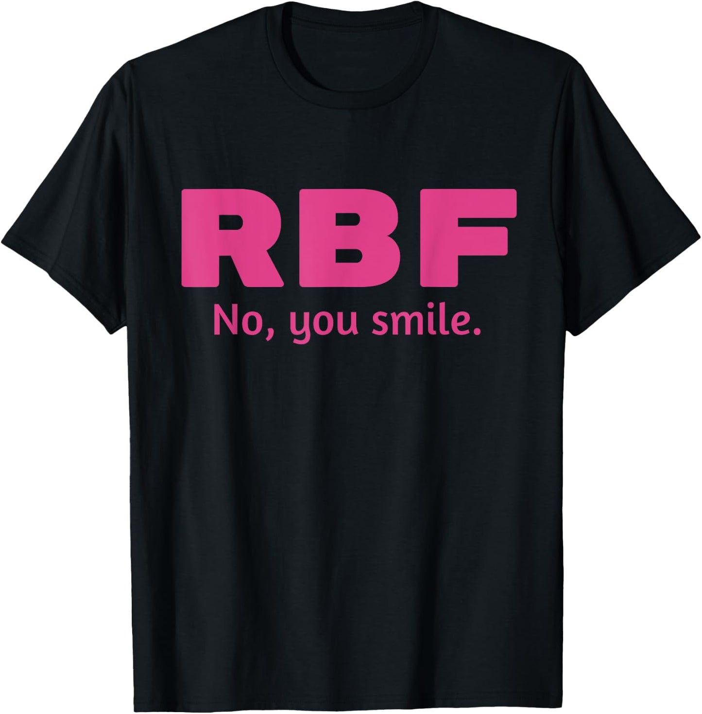 RBF - No, You Smile (Funny Resting Bitch Face Design - PINK) T-Shirt - T-Shirt | Black