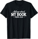 Bookworm Book Reading Apparel Co. Ask Me About My Book Funny Gift Authors T-Shirt - T-Shirt | Black