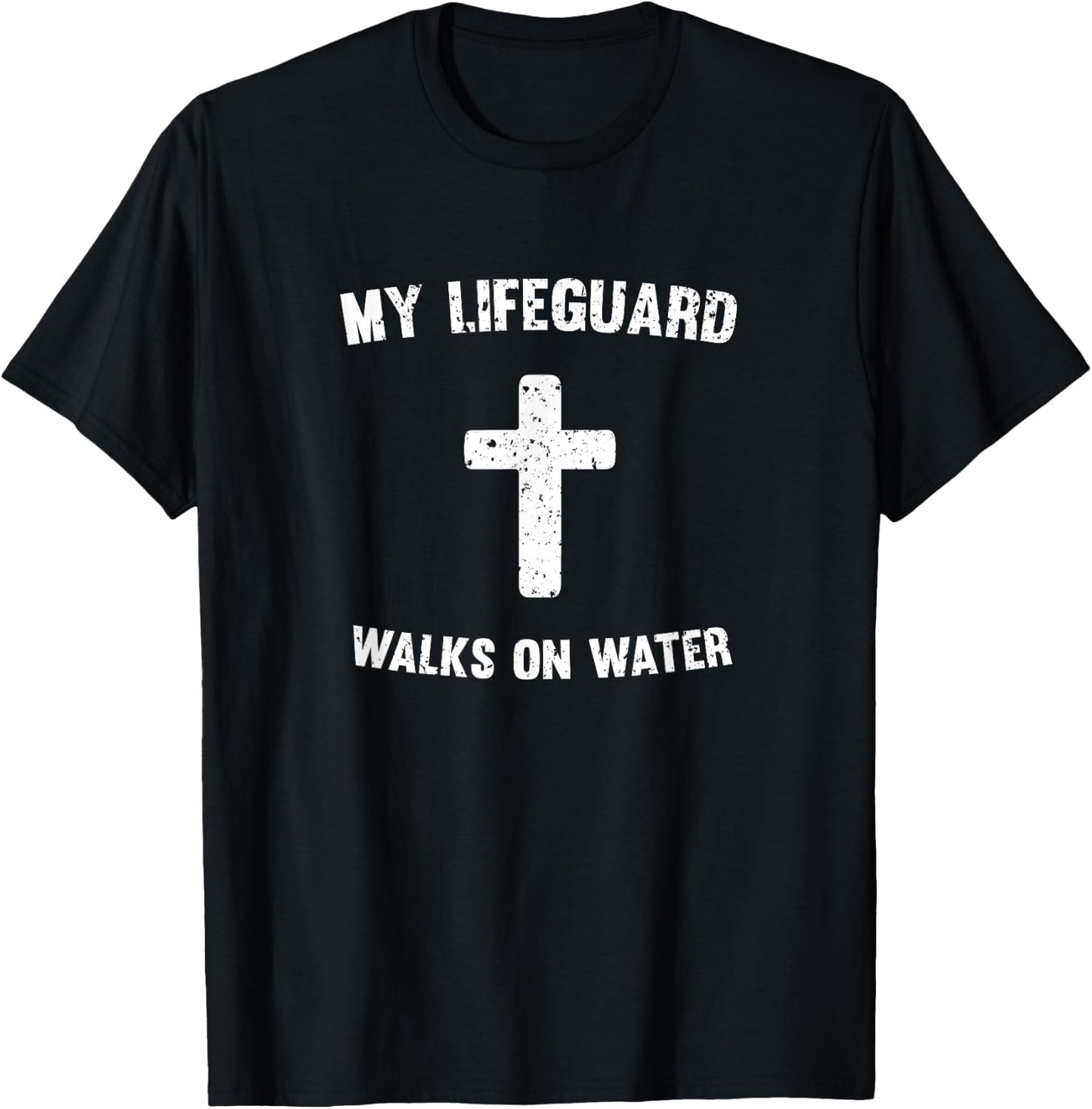 My Lifeguard Walks On Water T-Shirt - T-Shirt | Black