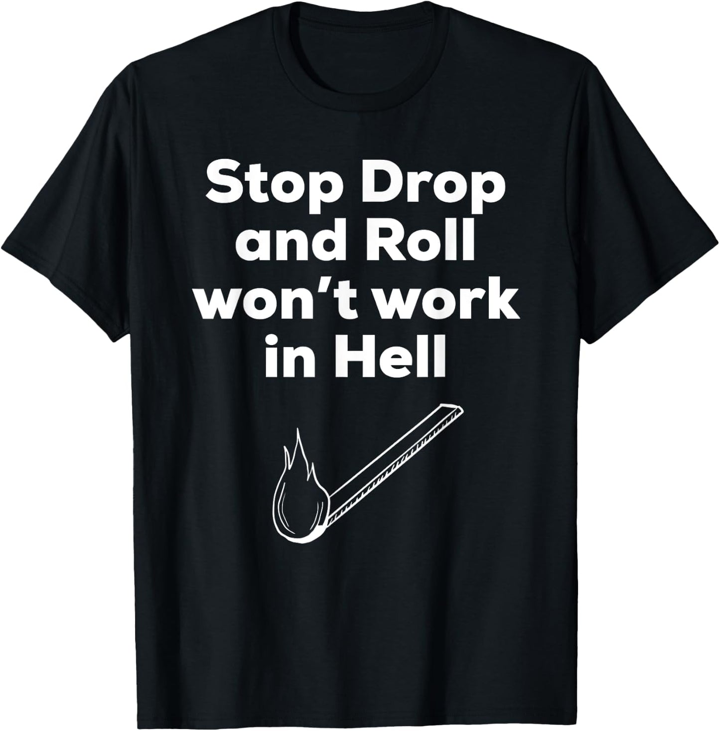 Stop Drop and Roll funny Christian -shirt T-Shirt - T-Shirt | Black