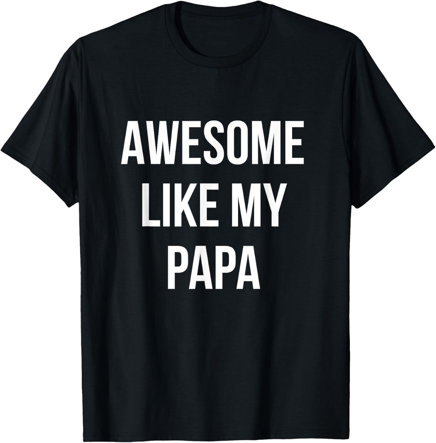 Awesome Like My Papa Shirt Funny Fathers Day T-Shirt - T-Shirt | Black