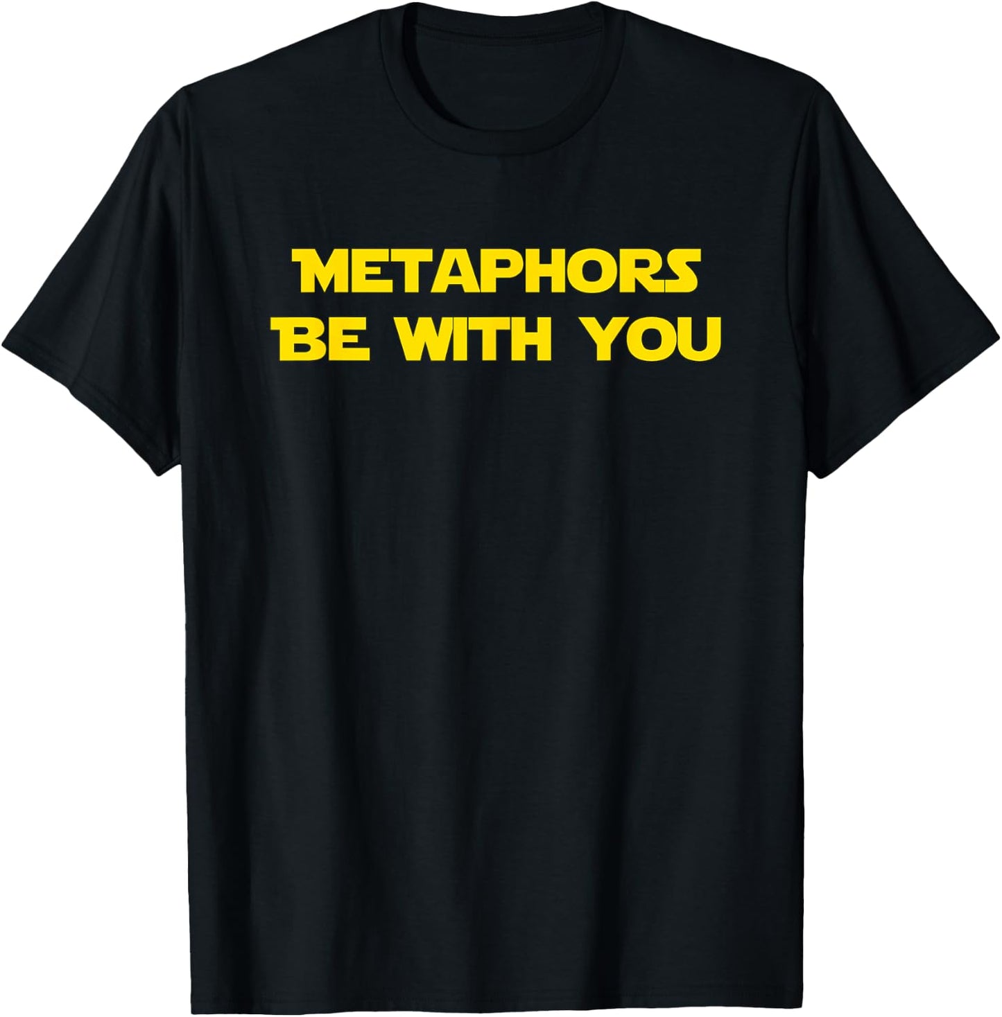 Metaphors Be With You Funny Dad Joke Gift Men Women Girls Kids T-Shirt - T-Shirt | Black