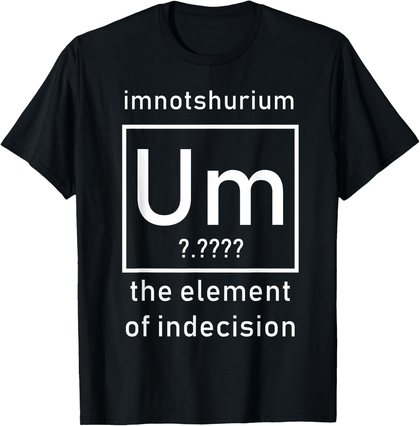 Imnotshurium the element of indecision Back to School T-Shirt - T-Shirt | Black
