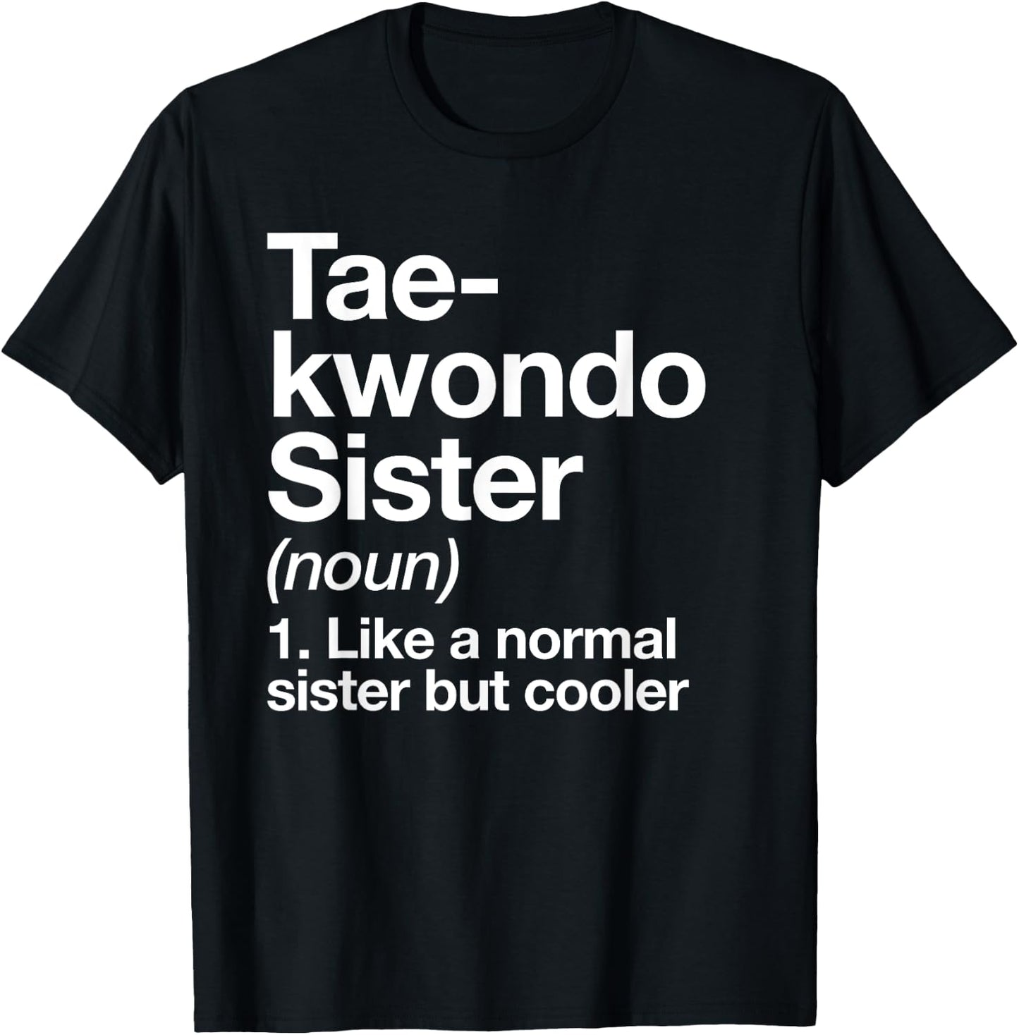 Taekwondo Sister Definition Funny Sports Martial Arts T-Shirt - T-Shirt | Black