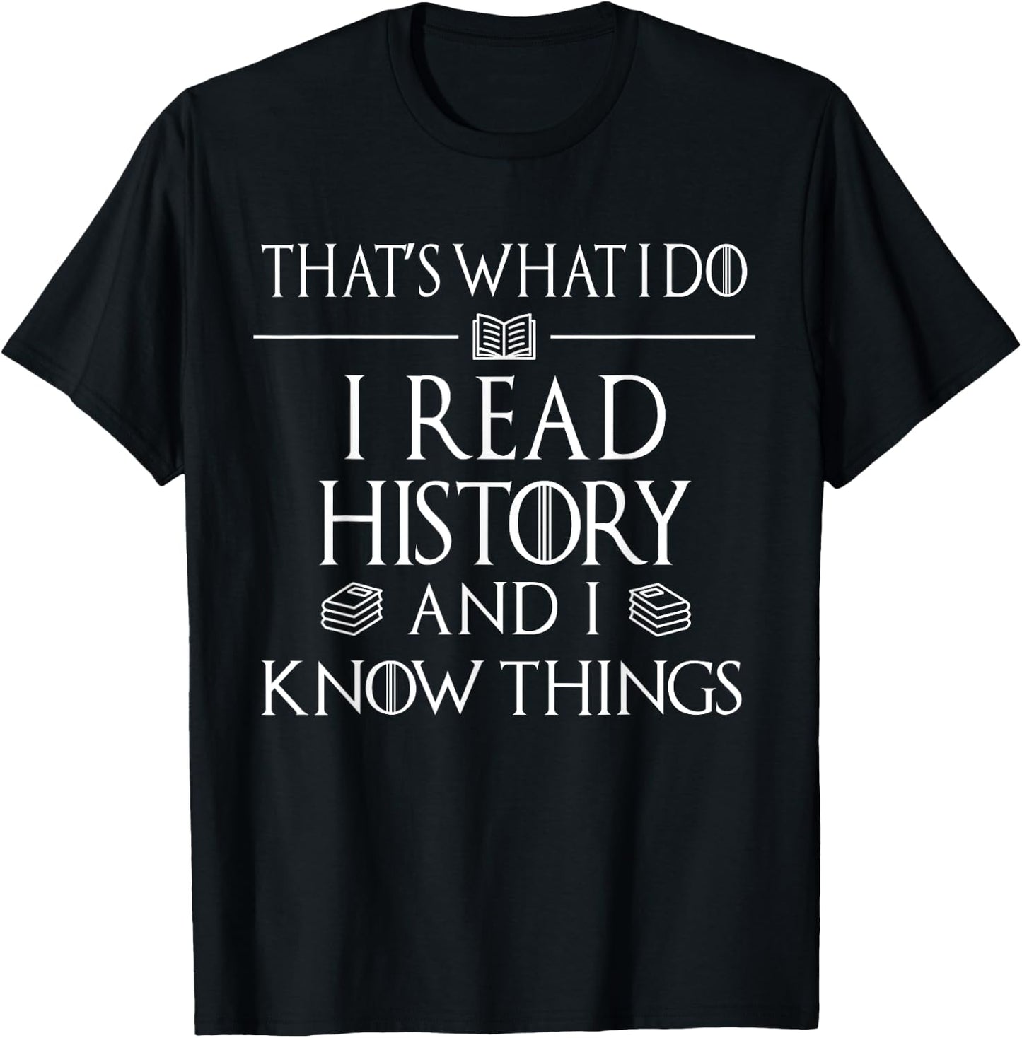 History Book Reader Gifts I Read History Know Things Small T-Shirt - T-Shirt | Black