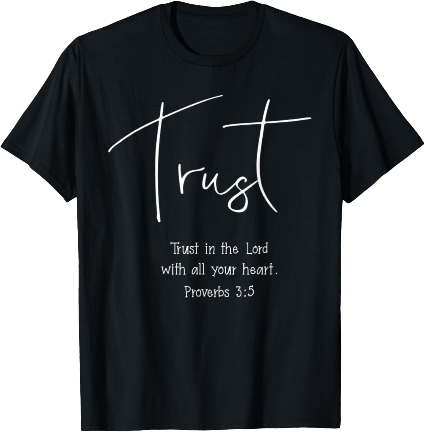 Proverbs 3:5 Trust In The Lord With All Your Heart Verse T-Shirt - T-Shirt | Black