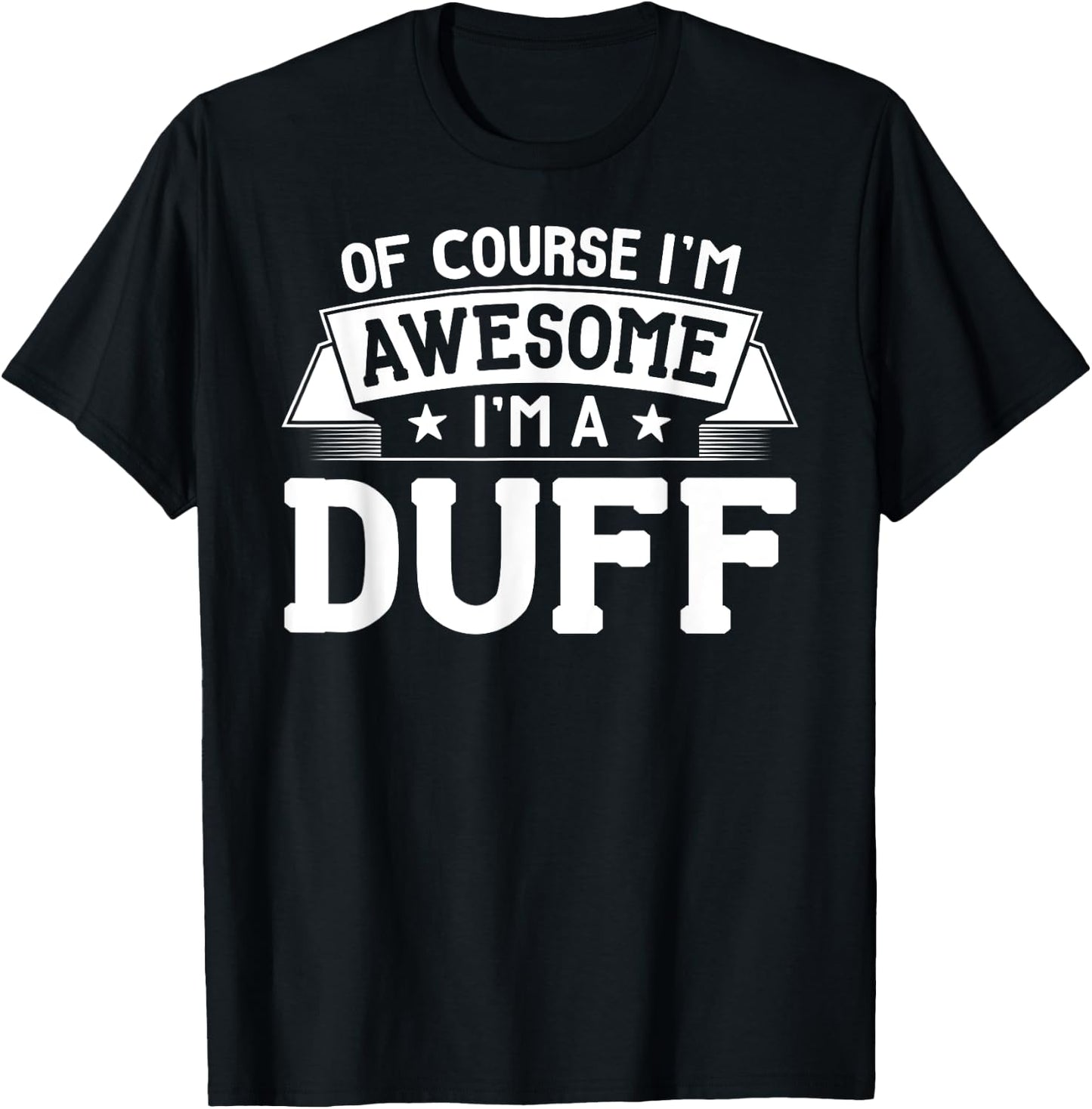 Duff Name - Of Course I'm Awesome! T-Shirt - T-Shirt | Black