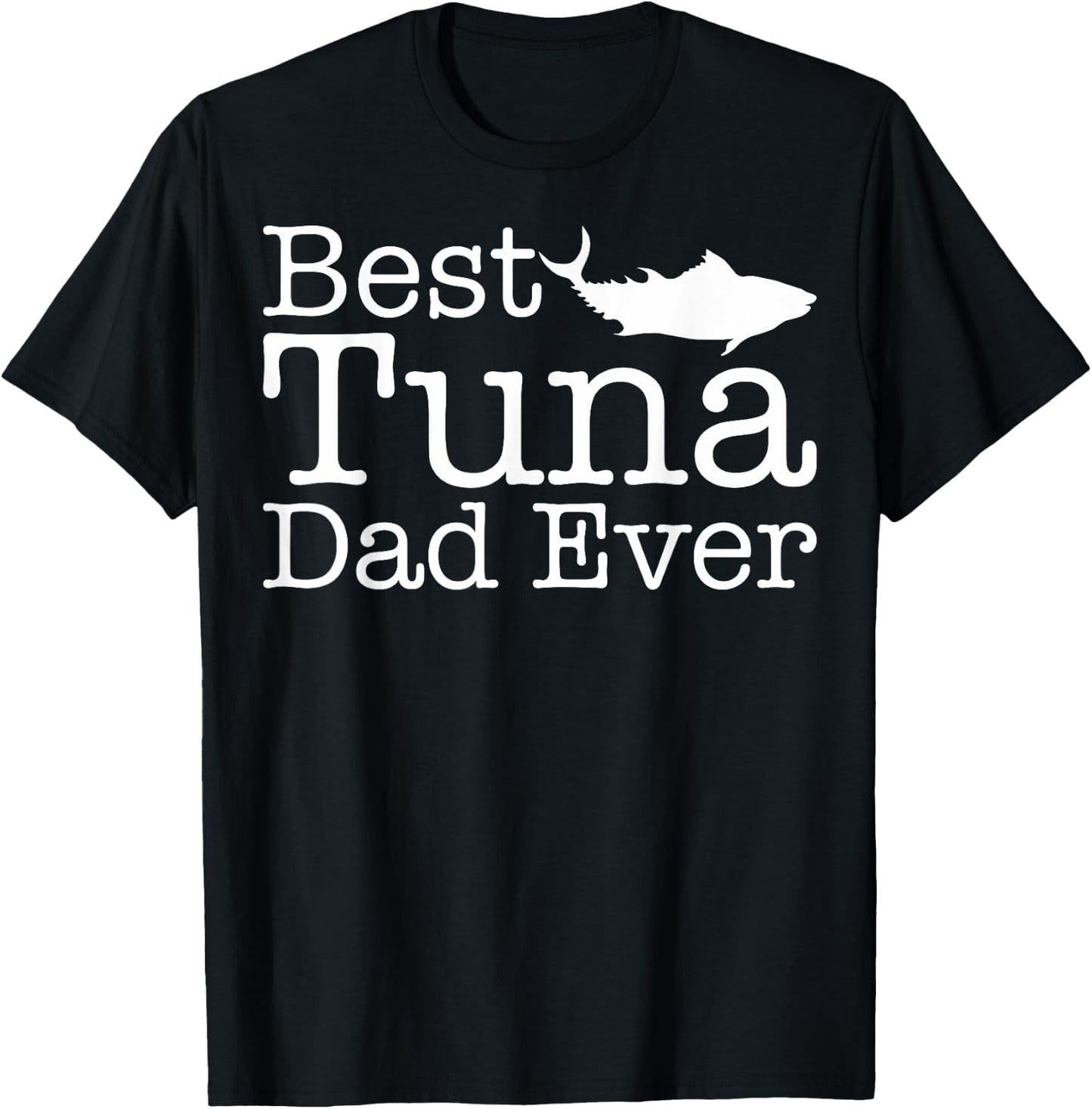 Best Tuna Dad Ever Gift Tuna Fish lovers T-Shirt - T-Shirt | Black