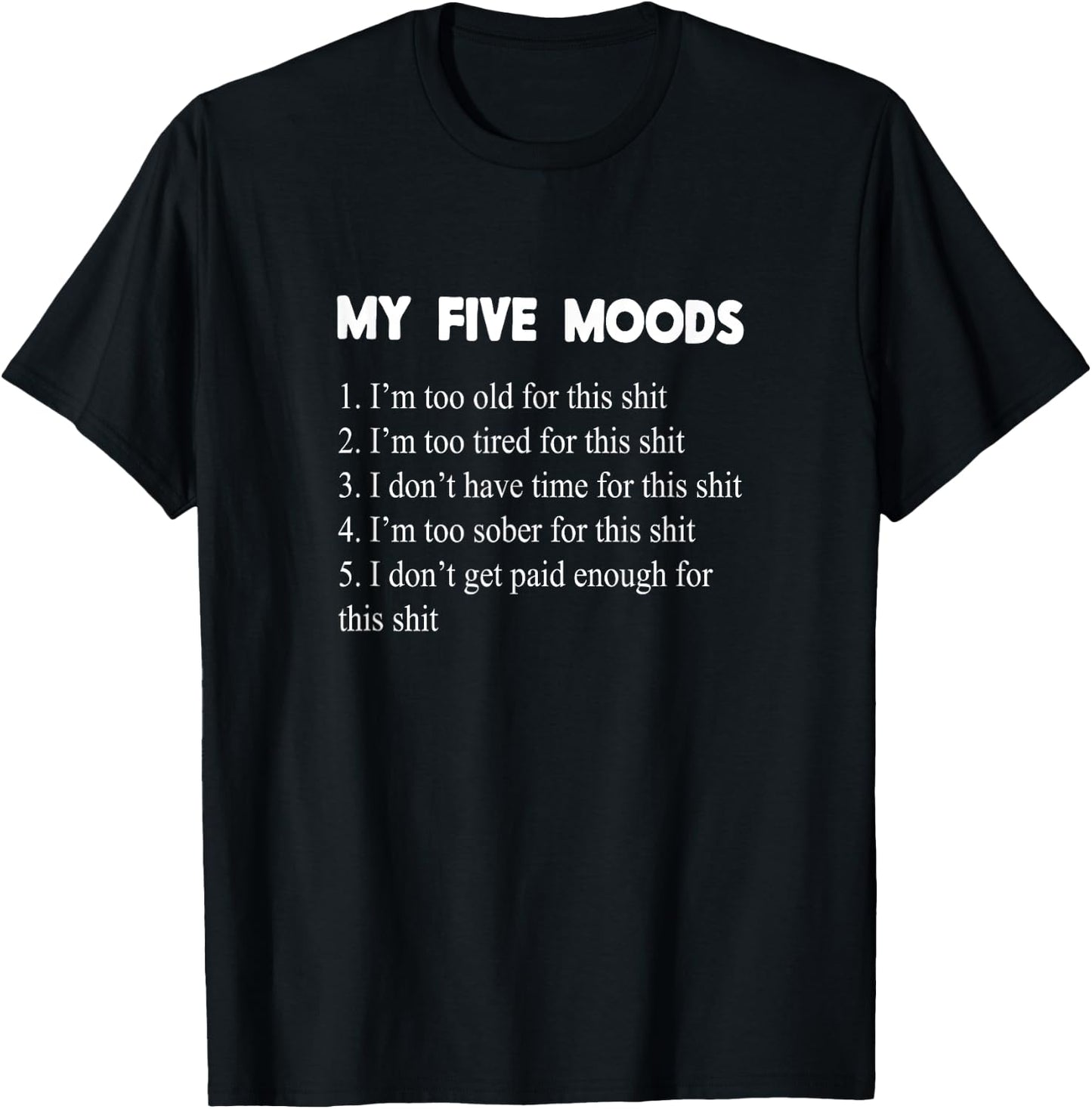 My Five Moods Funny Sarcastic Snarky Adult Humor Pun Joke Short Sleeve T-Shirt - T-Shirt | Black