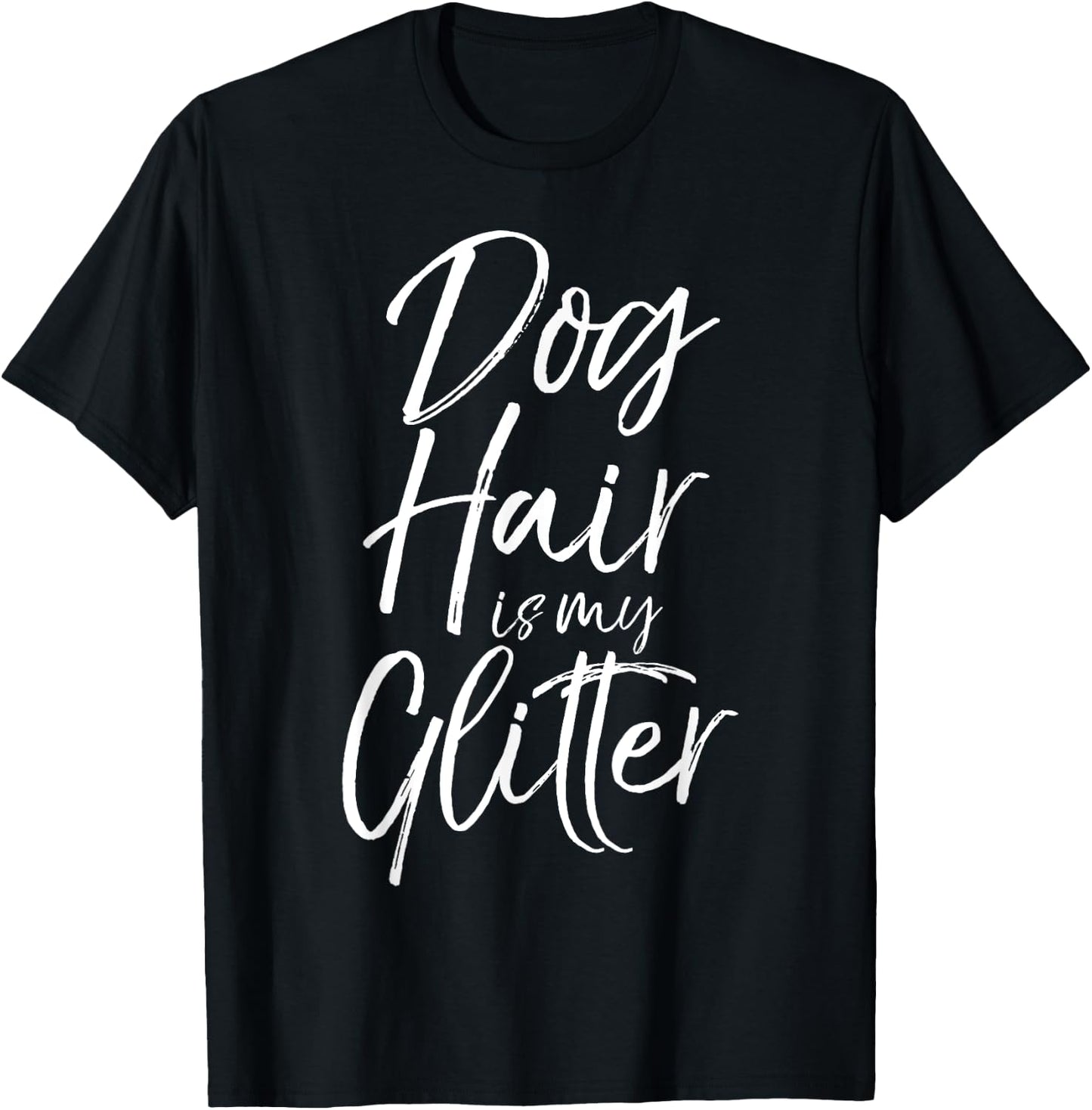 Funny Pet Quote Cute Dog Hair is My Glitter T-Shirt - T-Shirt | Black