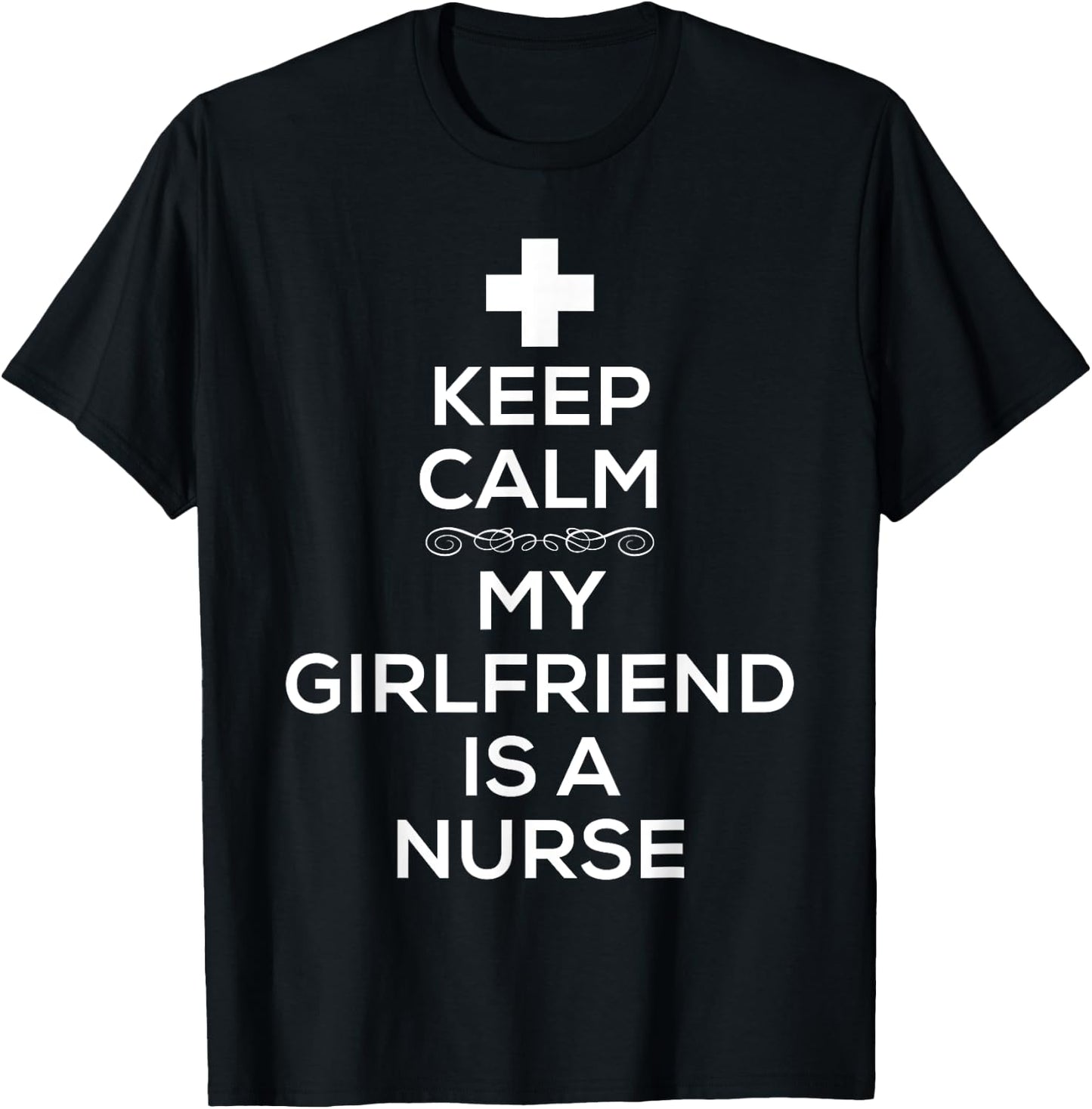 Keep Calm My Girlfriend Is A Nurse T Shirt for Boyfriend T-Shirt - T-Shirt | Black