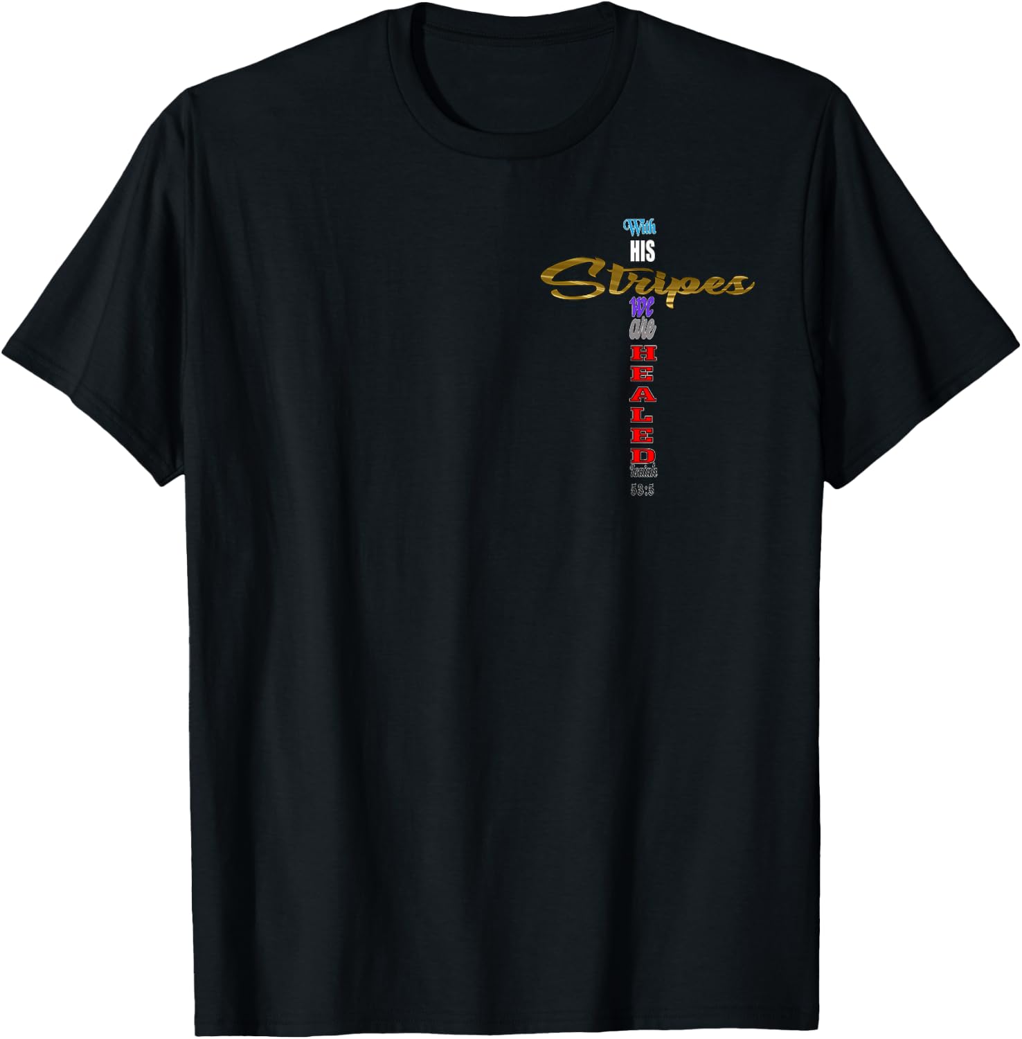 With His Stripes we are Healed Isaiah 53:5 Jesus Cross T-Shirt - T-Shirt | Black