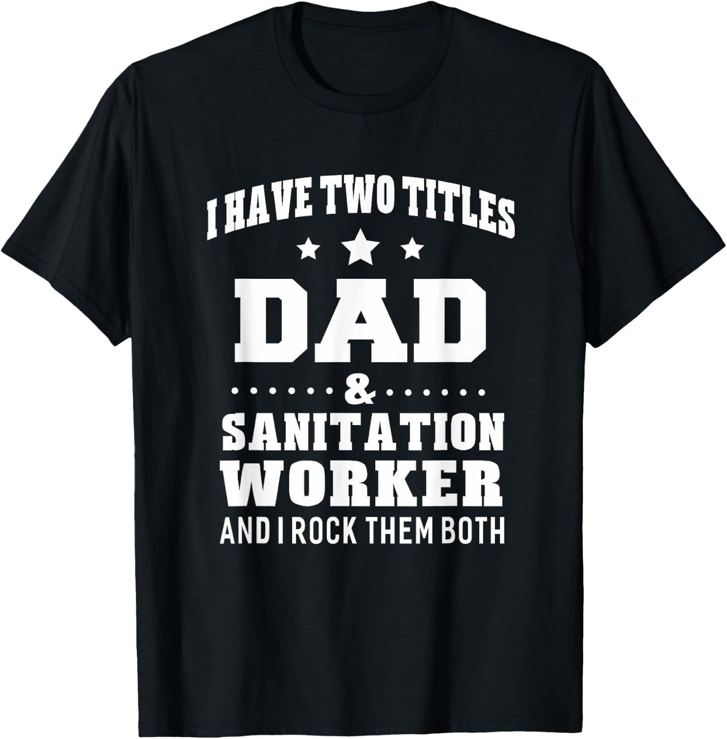 Dad Sanitation Worker Funny Gift T-Shirt - T-Shirt | Black