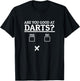 Are You Good At Darts Funny Darts Bad Darts Player T-Shirt - T-Shirt | Black