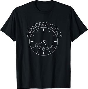 A Dancer's Clock AND 5678 Funny Dance Ballet Hip Hop T-Shirt - T-Shirt | Black