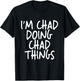 I'm Chad Doing Chad Things Personalized Funny First Name T-Shirt - T-Shirt | Black