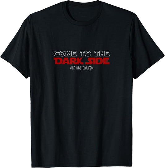 Come to the Dark Side (We Have Cookies!) Funny T-Shirt - T-Shirt | Black