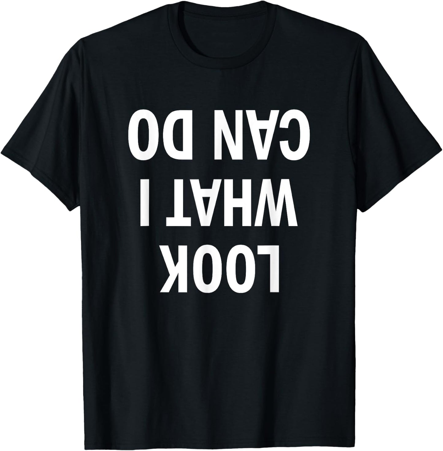 Look What I Can Do | Handstand Shirt for Fitness Freaks T-Shirt - T-Shirt | Black
