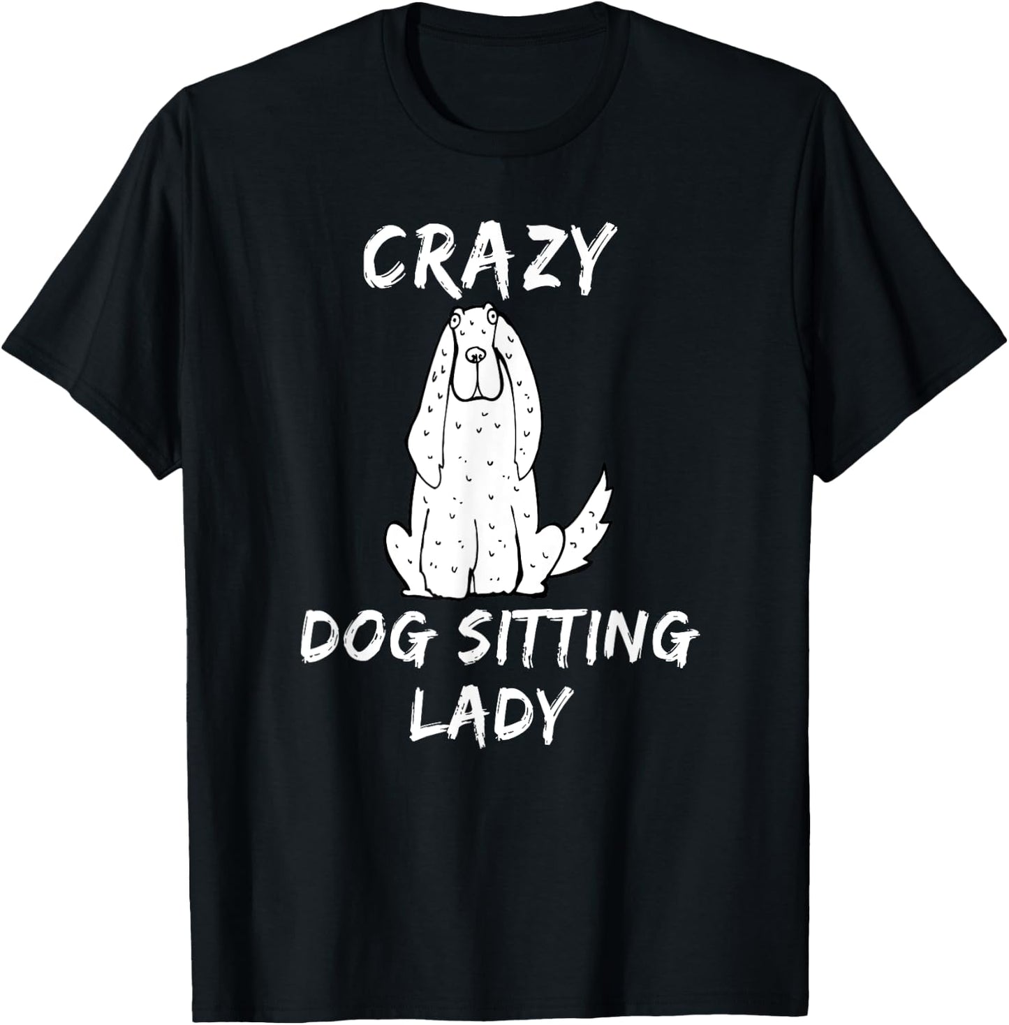Crazy Dog Sitting Lady Dog Sitter Walker Babysitter T Shirt T-Shirt - T-Shirt | Black