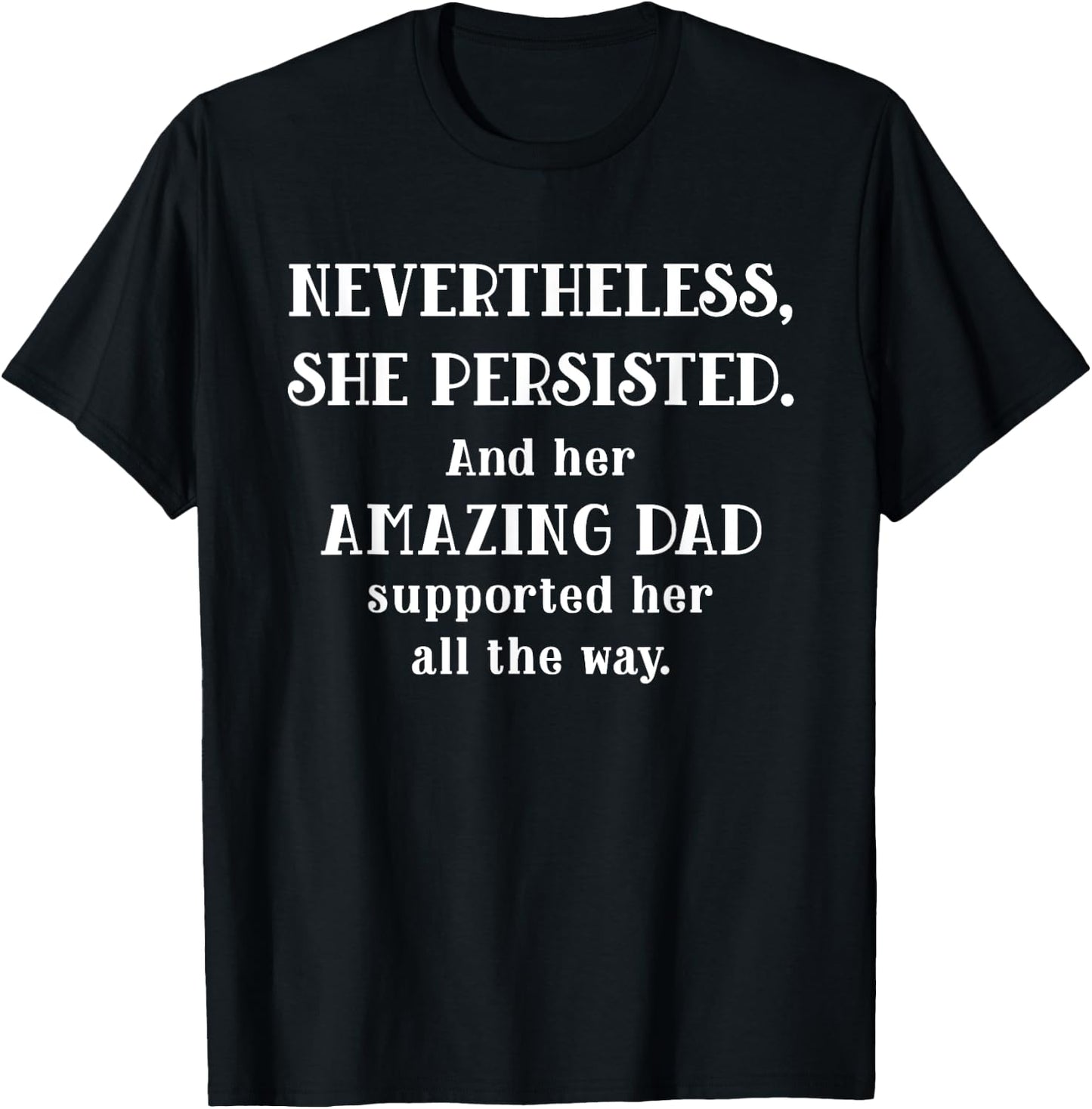 Feminist Dad Nevertheless She Persisted Fathers Day T-Shirt - T-Shirt | Black
