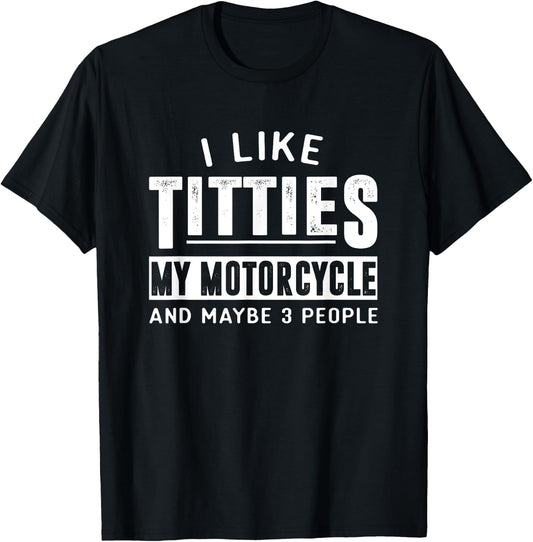 Funny Motorcycle Shirts I Like Titties Adult Humor T-Shirt - T-Shirt | Black