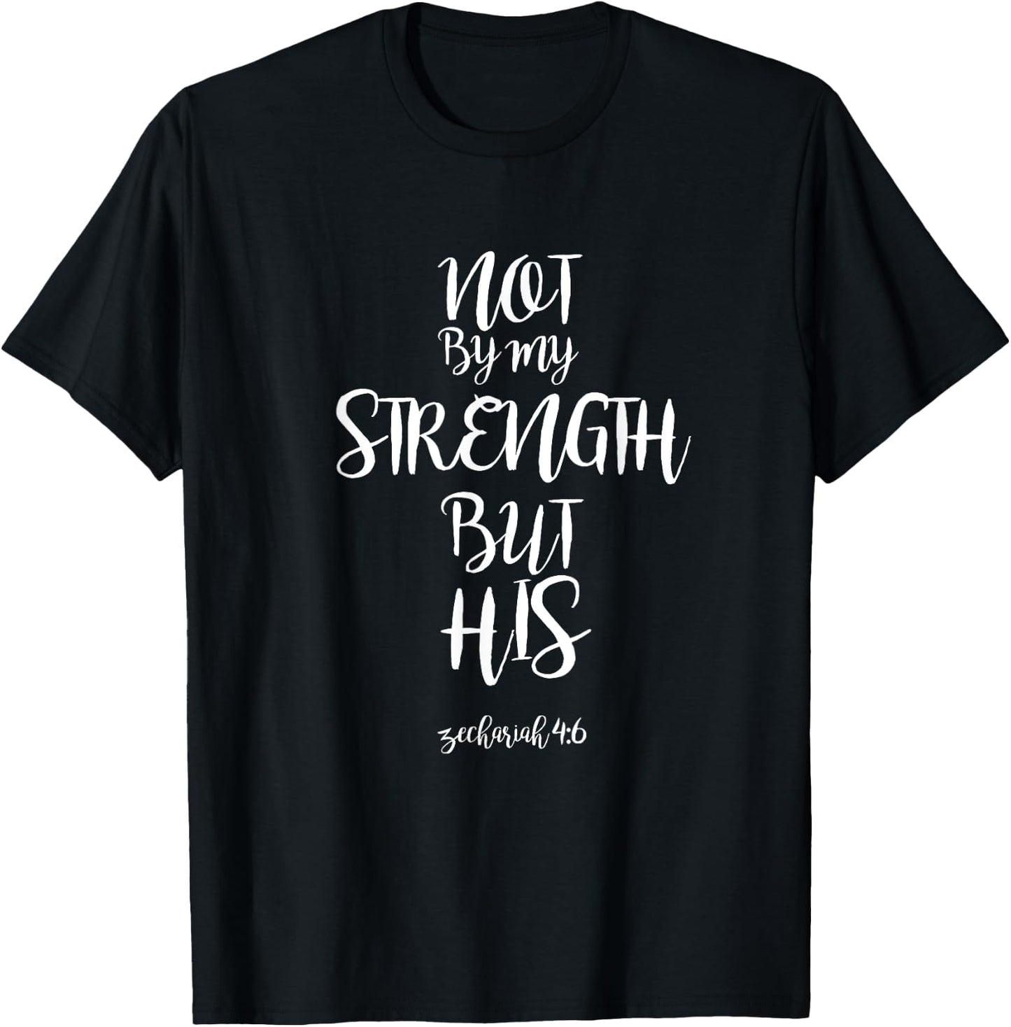 Not By My Strength But His Zechariah 4:6 Bible Verse design T-Shirt - T-Shirt | Black