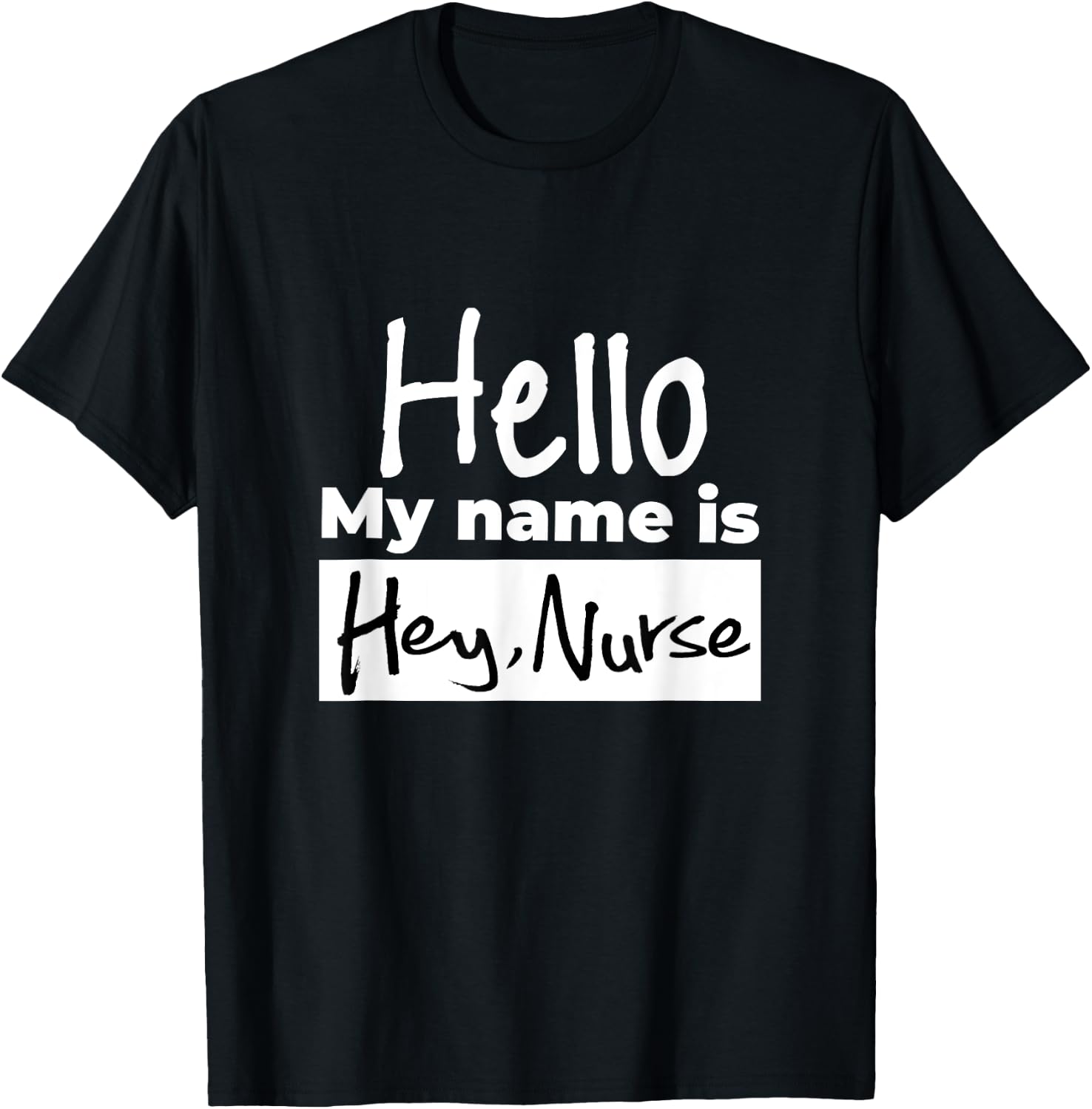 Gifts for nurses shirt - Hello my name is Hey Nurse T-Shirt - T-Shirt | Black