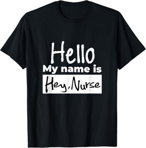 Gifts for nurses shirt - Hello my name is Hey Nurse T-Shirt - T-Shirt | Black