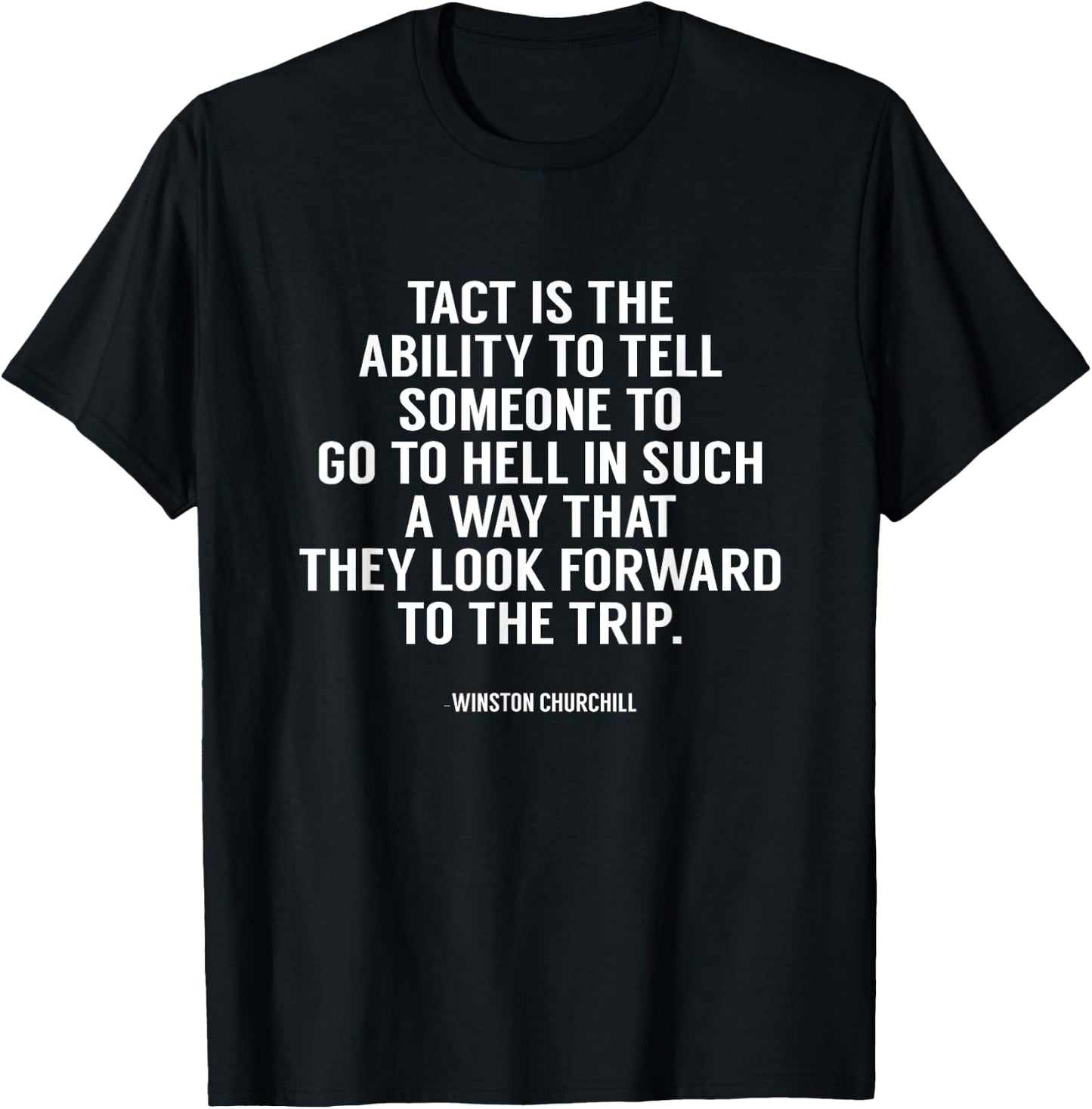 Tact Sarcastic Novelty Funny Winston Churchill Quote T Shirt T-Shirt - T-Shirt | Black