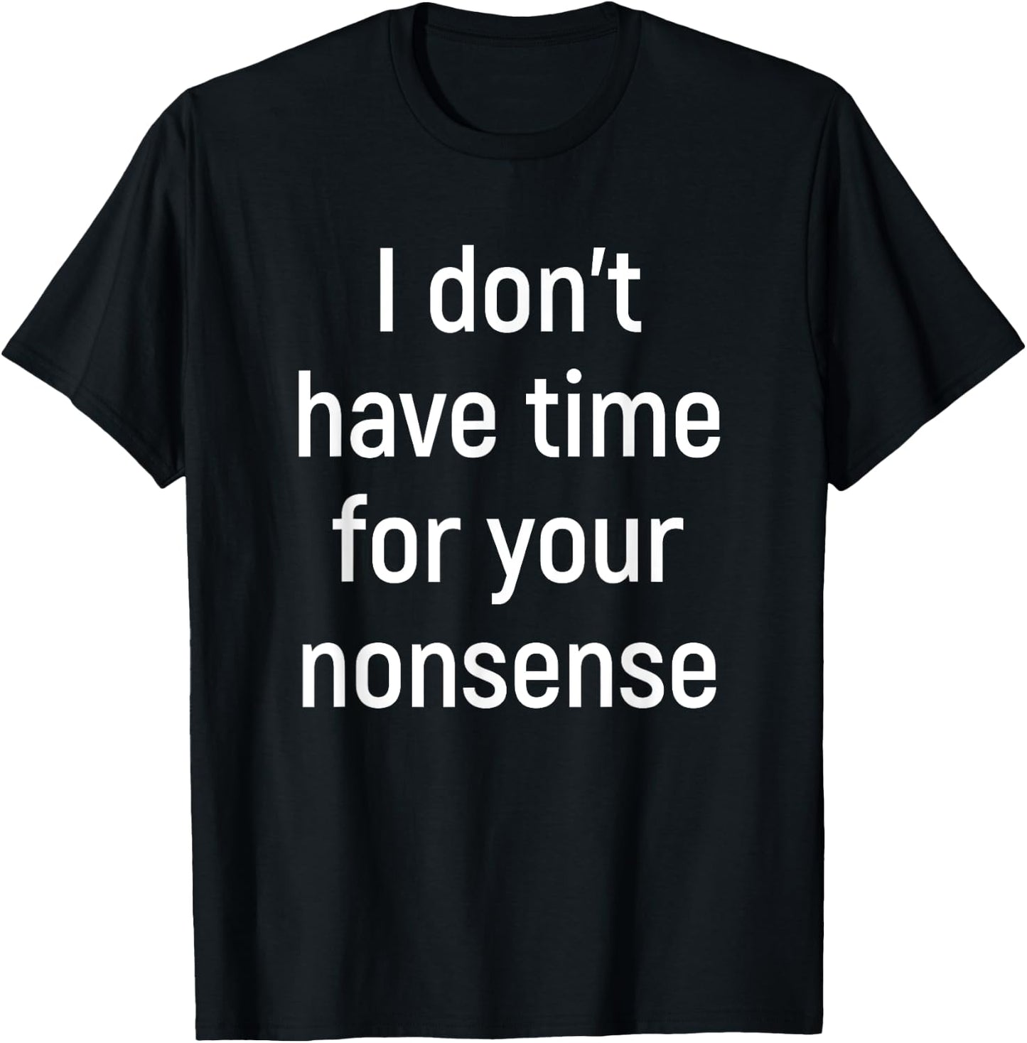 I Don't Have Time For Your Nonsense Funny Introvert T-Shirt - T-Shirt | Black