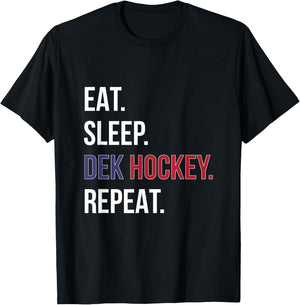 Dek Hockey Shirt Funny Eat Sleep Dek Hockey Repeat T-Shirt - T-Shirt | Black