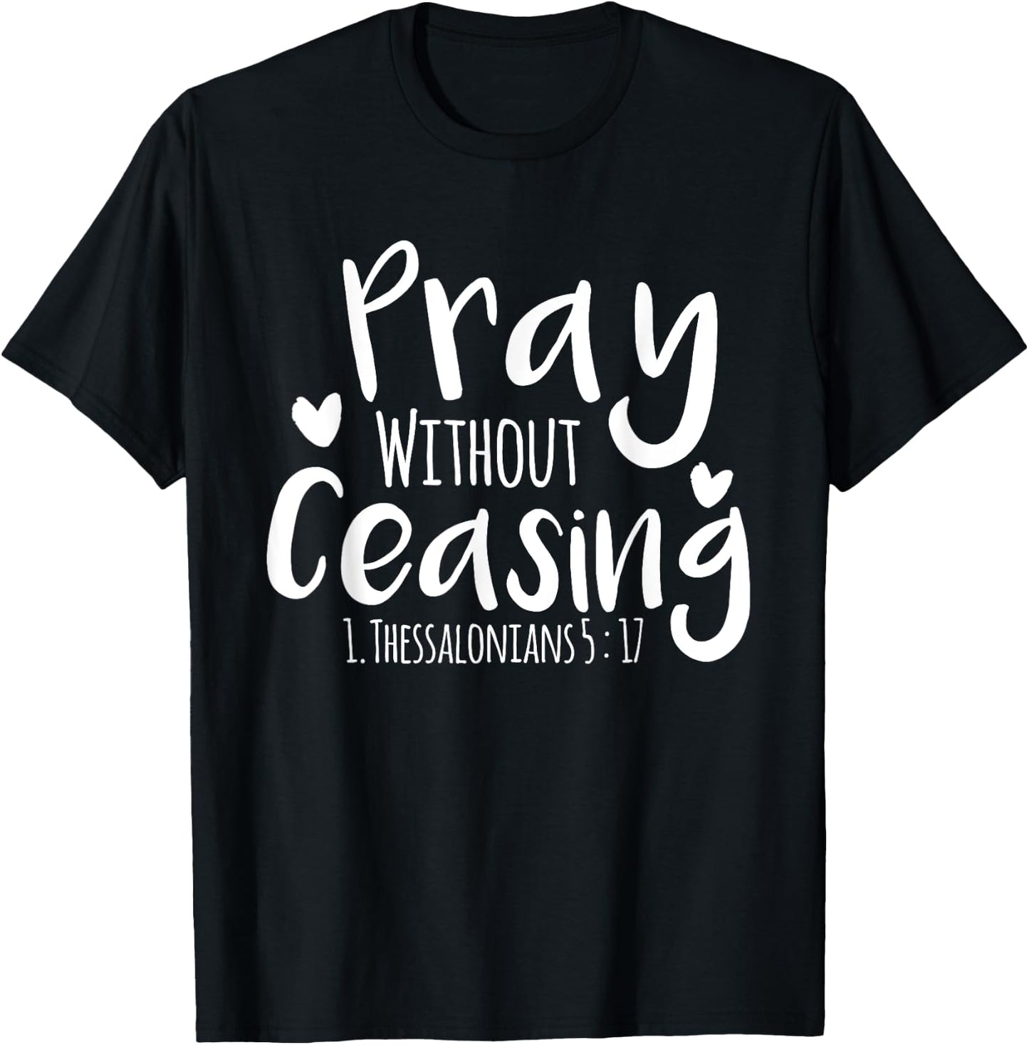 Pray without Ceasing Bibleverse Christian Clothing Jesus God T-Shirt - T-Shirt | Black
