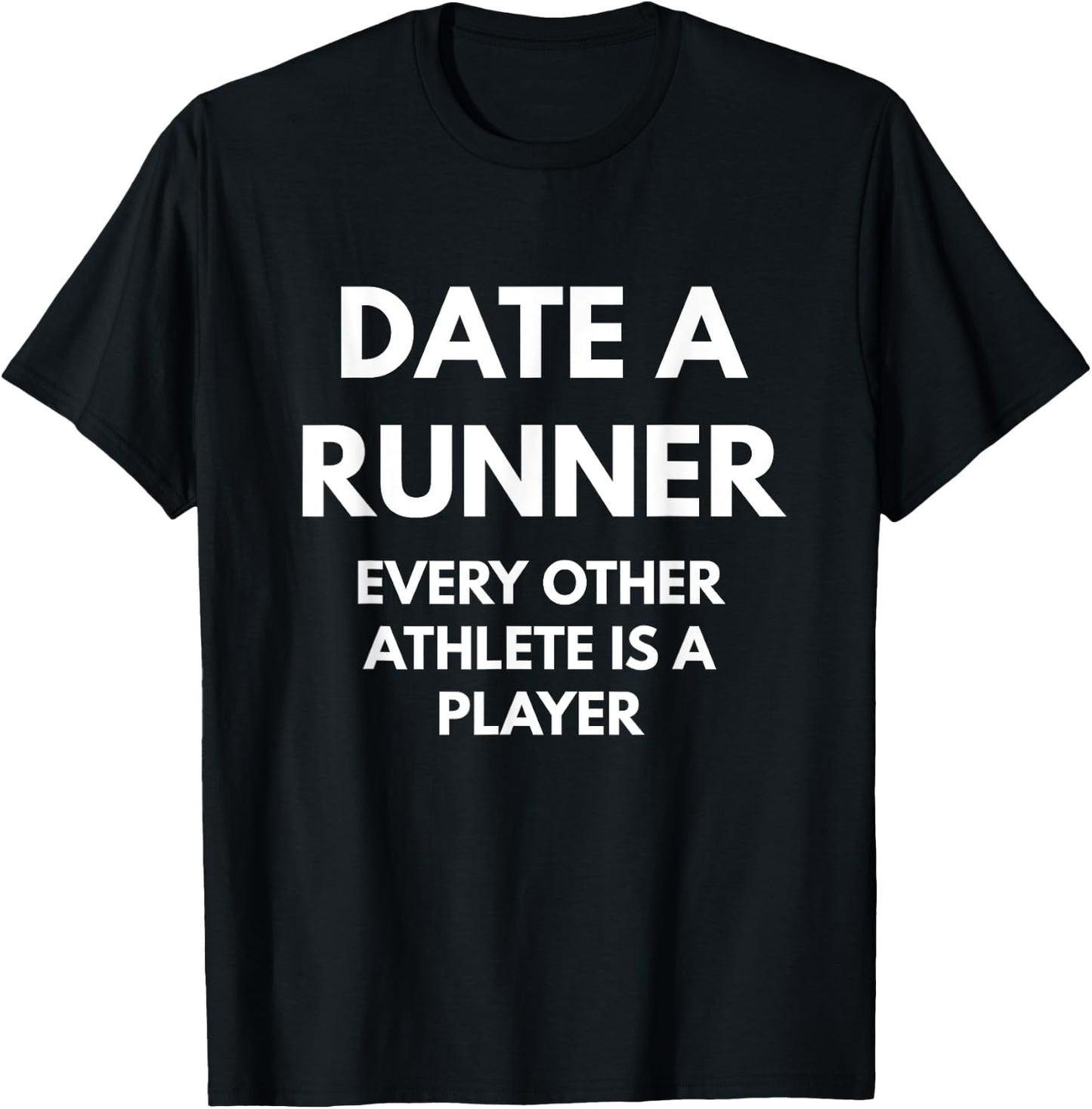 Date A Runner Every Other Athlete Is A Player T-Shirt - T-Shirt | Black