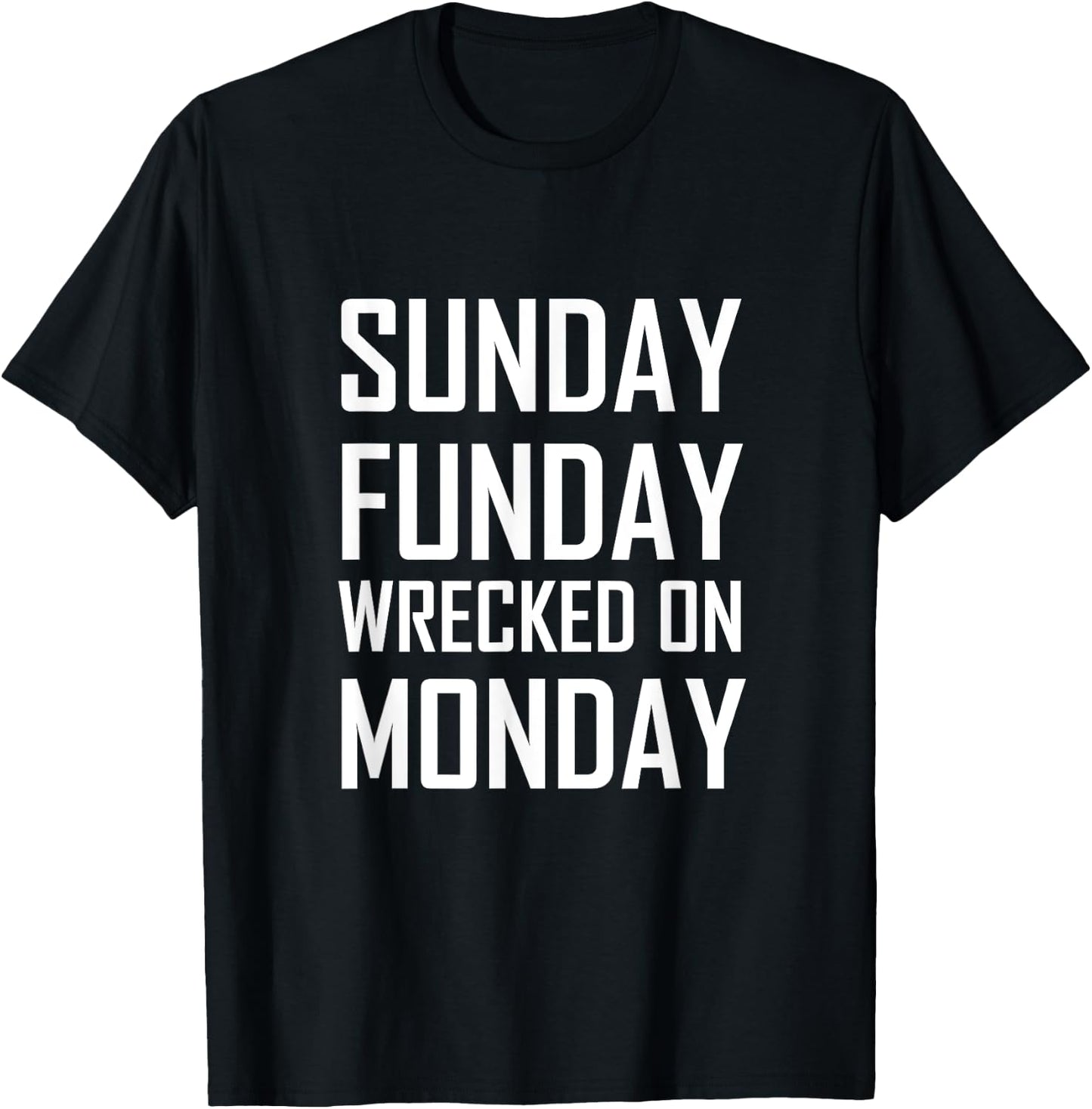 Sunday Fun Day Funday Wrecked on Monday Drinking T-Shirt - T-Shirt | Black