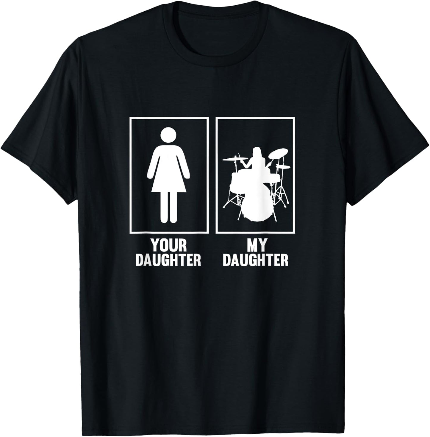 Your Daughter, My Daughter Drummer T Shirt Rock N Roll Band T-Shirt - T-Shirt | Black