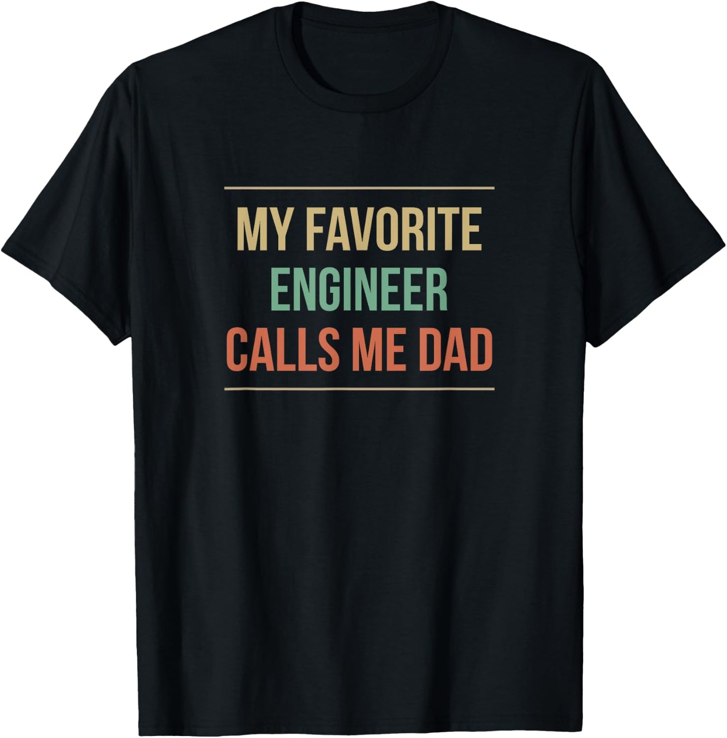 My Favorite Engineer Calls Me Dad T-Shirt - T-Shirt | Black