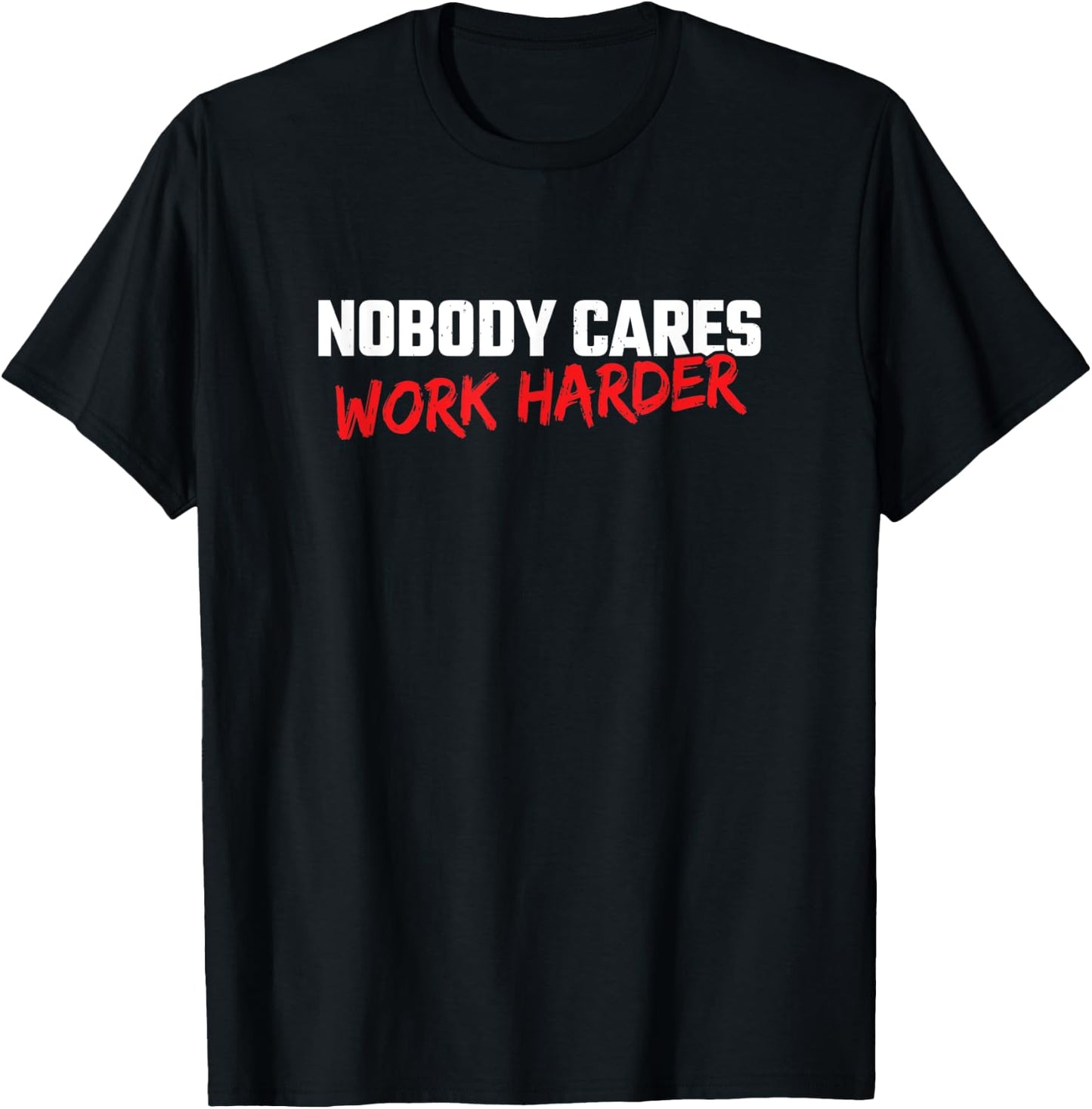 Fitness Motivation - Gym Workout - Nobody Cares Work Harder T-Shirt - T-Shirt | Black