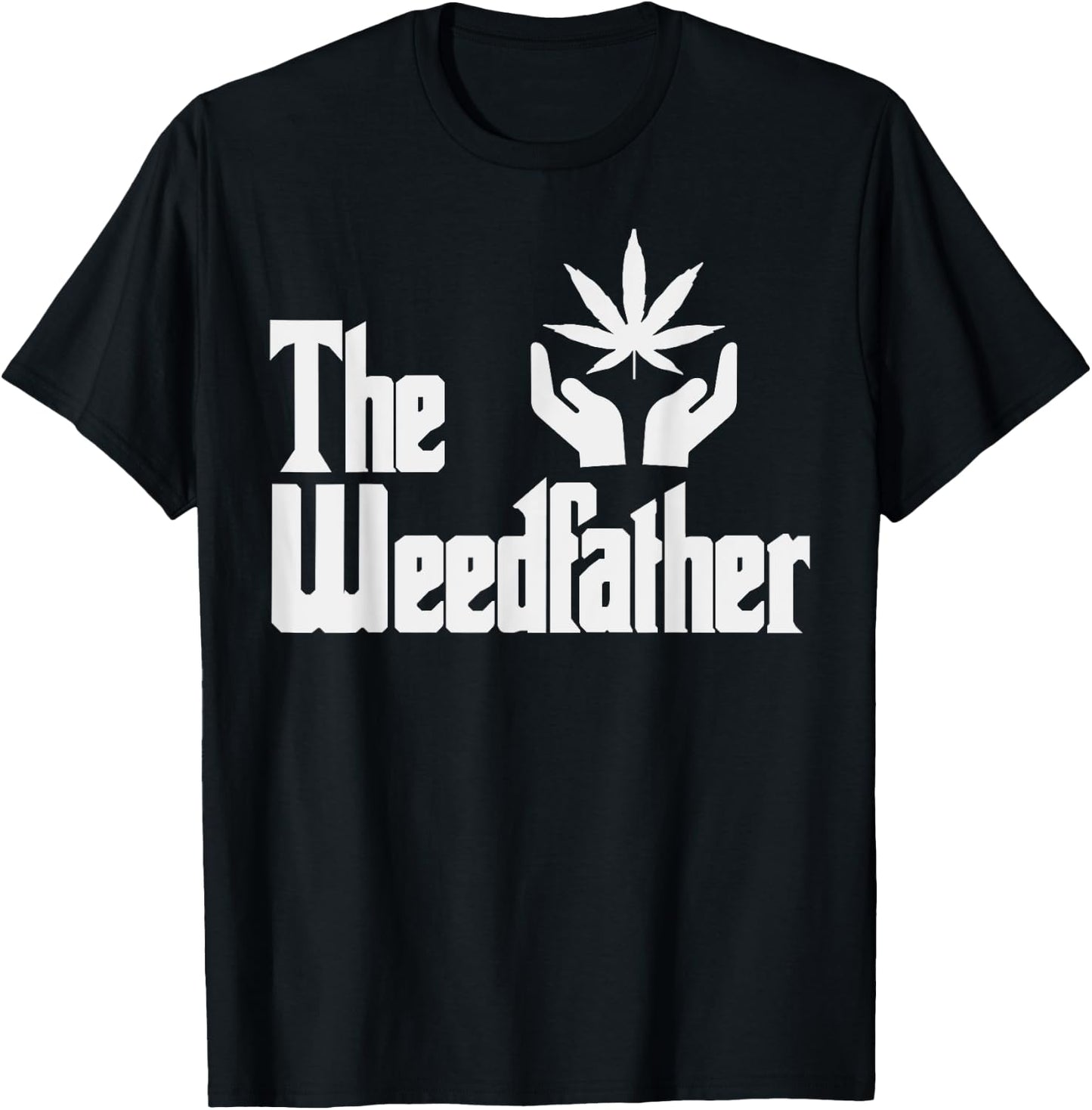The Weed-father Fathers Day Gift Dad Cannabis 420 Stoner T-Shirt - T-Shirt | Black