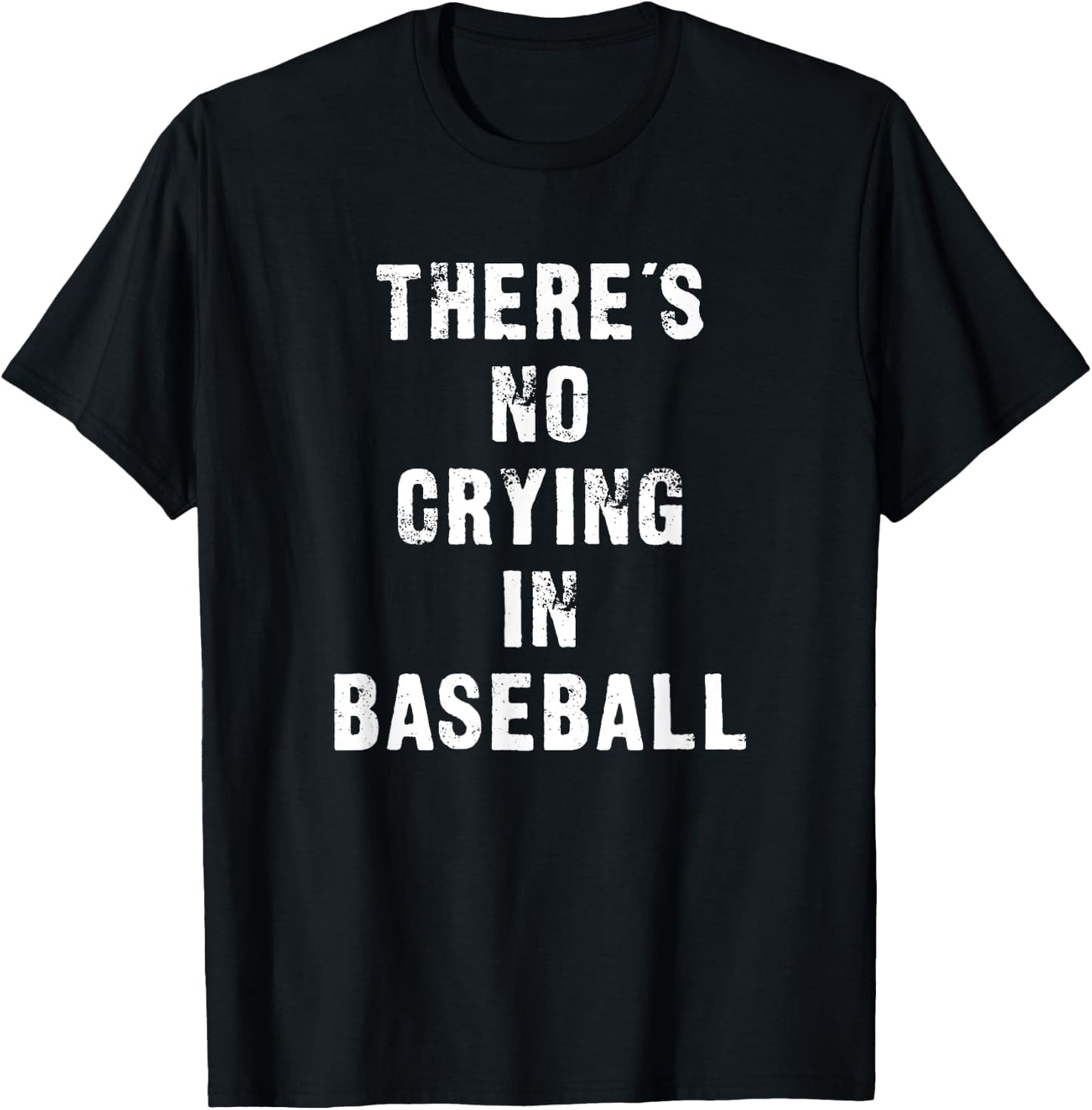 There's No Crying In Baseball Funny T-Shirt - T-Shirt | Black