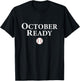 October ready baseball fans T-Shirt - T-Shirt | Black