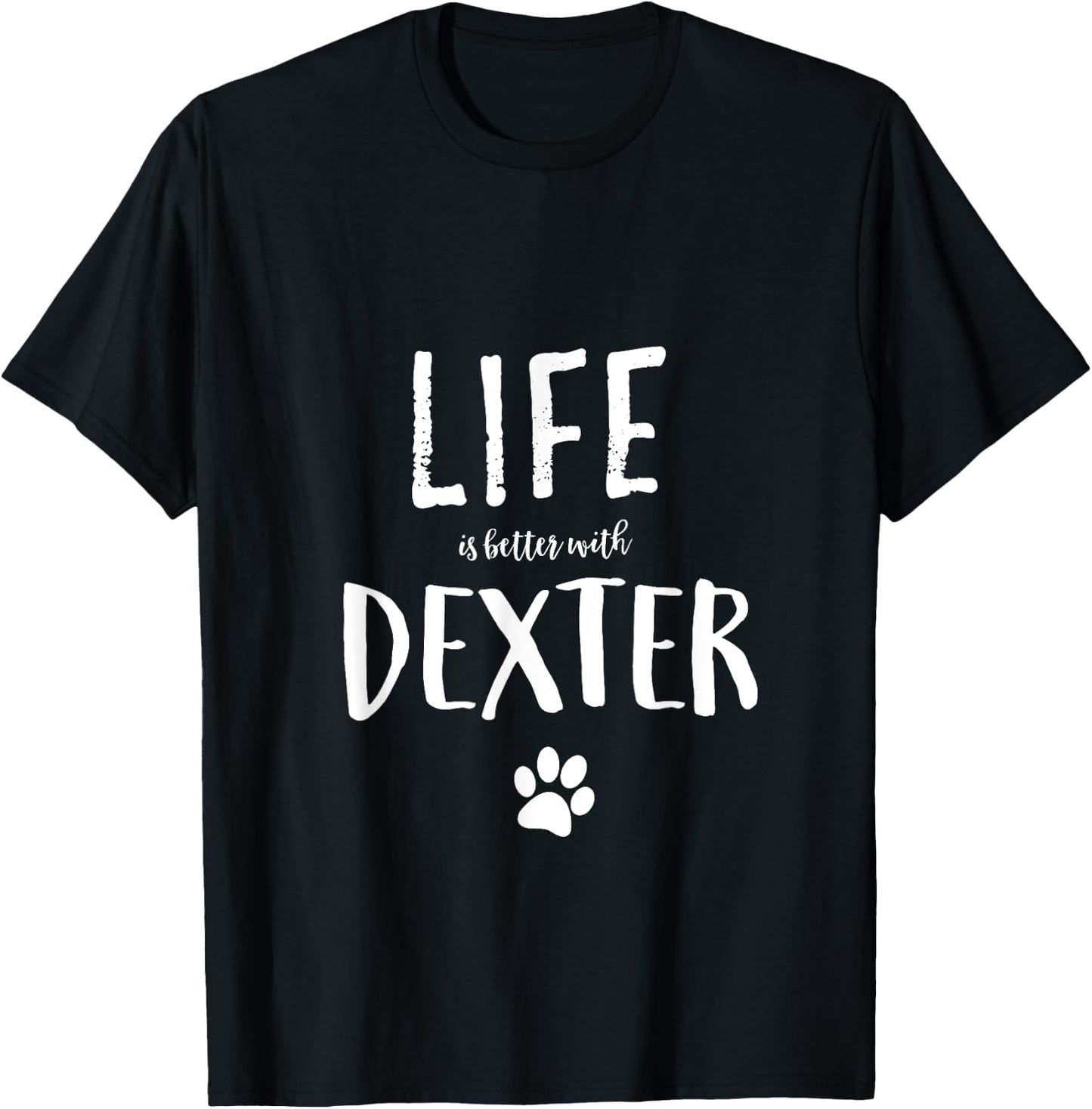 Life is better with Dexter Dog Name Gift Shirt T-Shirt - T-Shirt | Black