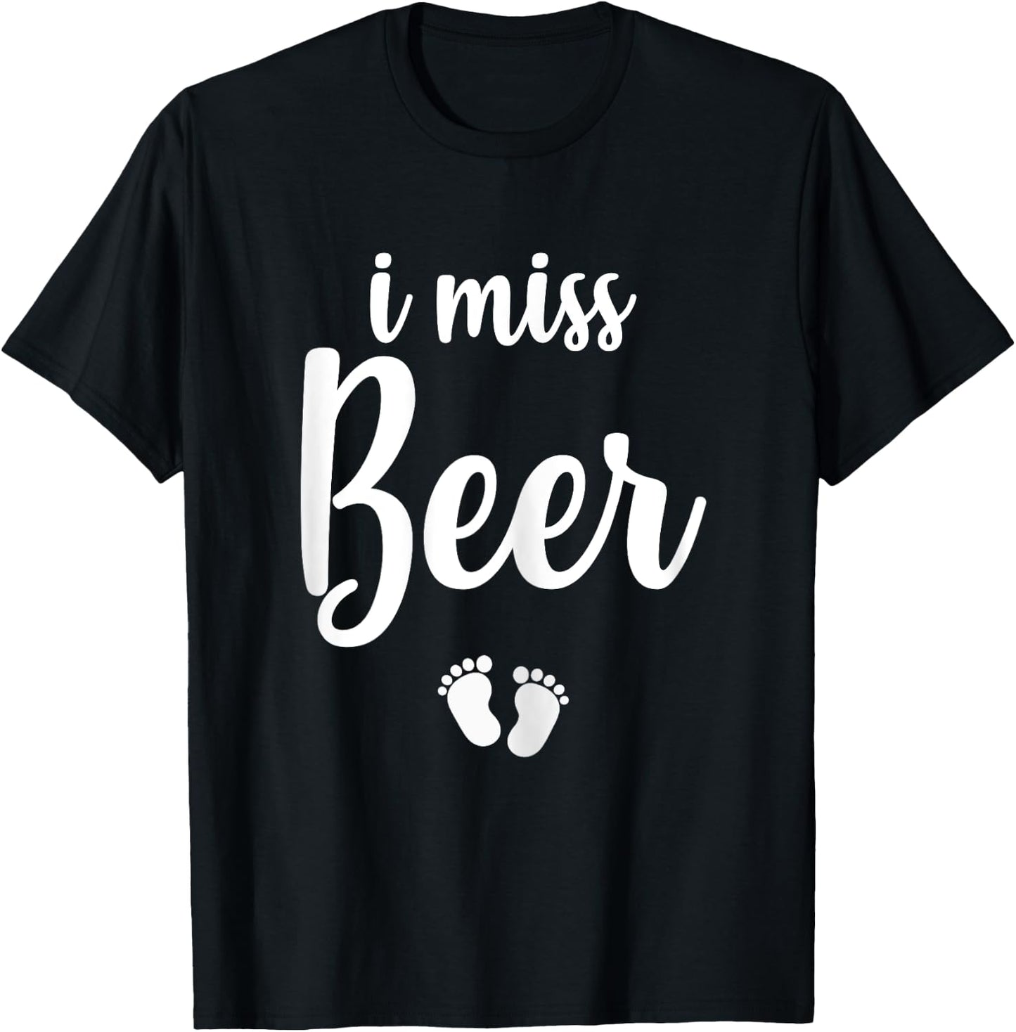 Pregnant Mom To Be I Miss Beer Pregnancy Joke T-Shirt - T-Shirt | Black