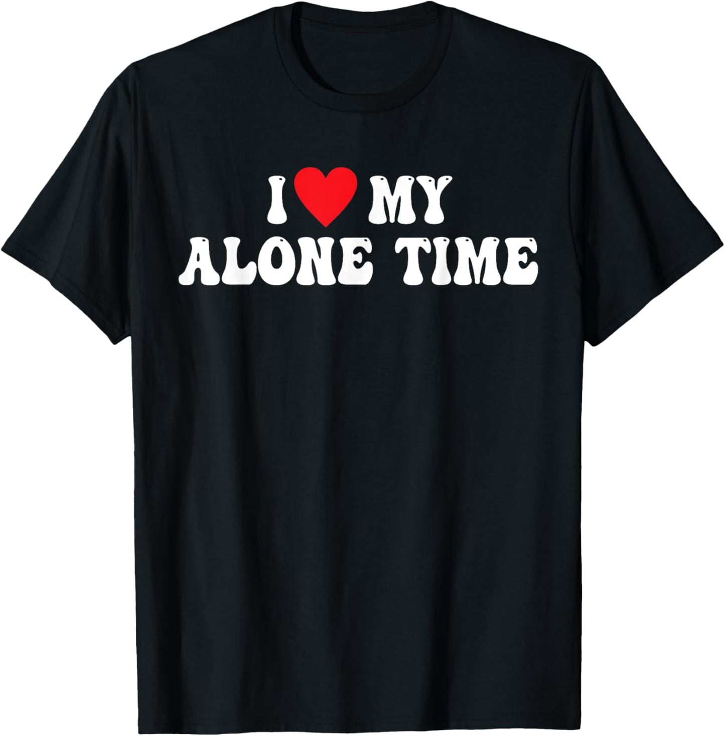 I Love My Alone Time Design T-Shirt - T-Shirt | Black