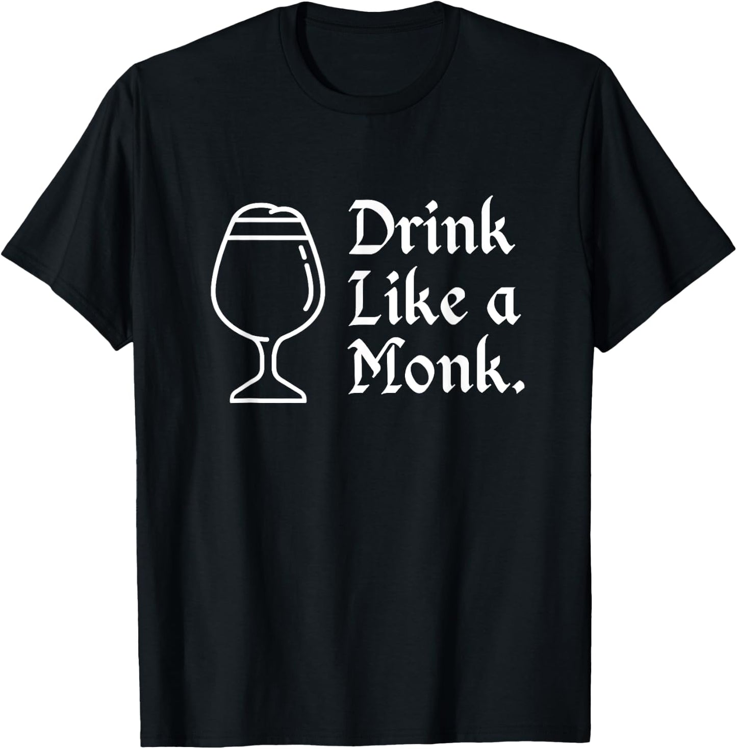Drink like a monk, for belgian crafts beer lovers T-Shirt - T-Shirt | Black