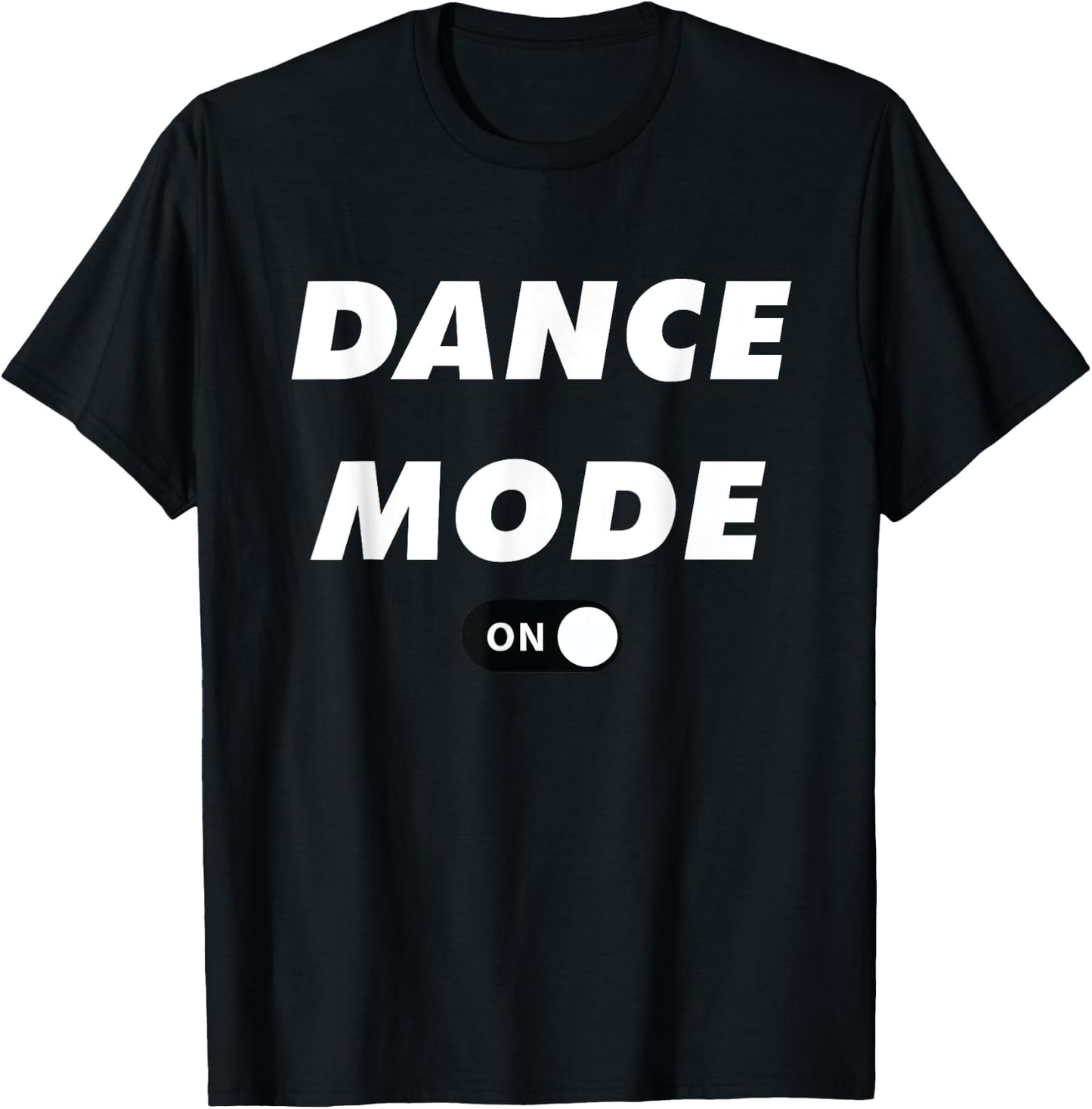 Dance Mode ON Cute Women Girl Dance Gift Shirt T-Shirt - T-Shirt | Black