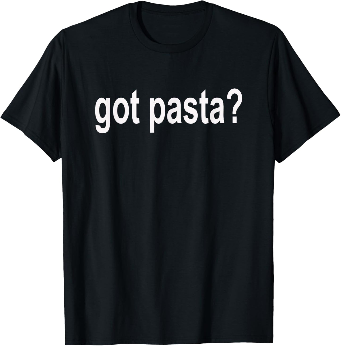 Got Pasta? T Shirt - I Love Pasta T-Shirt - T-Shirt | Black