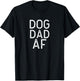 Dog Dad Shirt | Dog Dad AF shirt T-Shirt - T-Shirt | Black