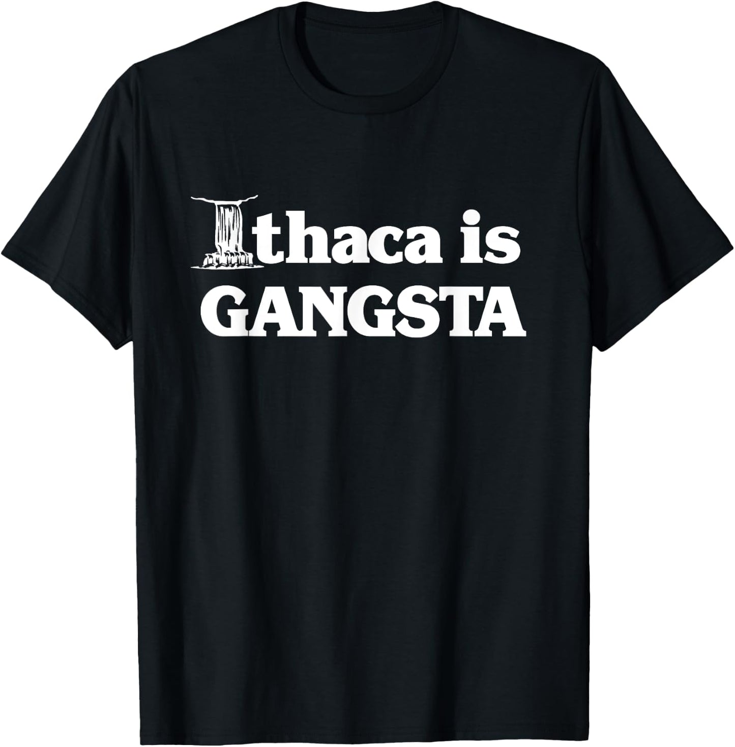 Ithaca is Gangsta T-Shirt - T-Shirt | Black