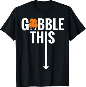 Gobble Gobble This Turkey Funny Thanksgiving Shirt T-Shirt - T-Shirt | Black