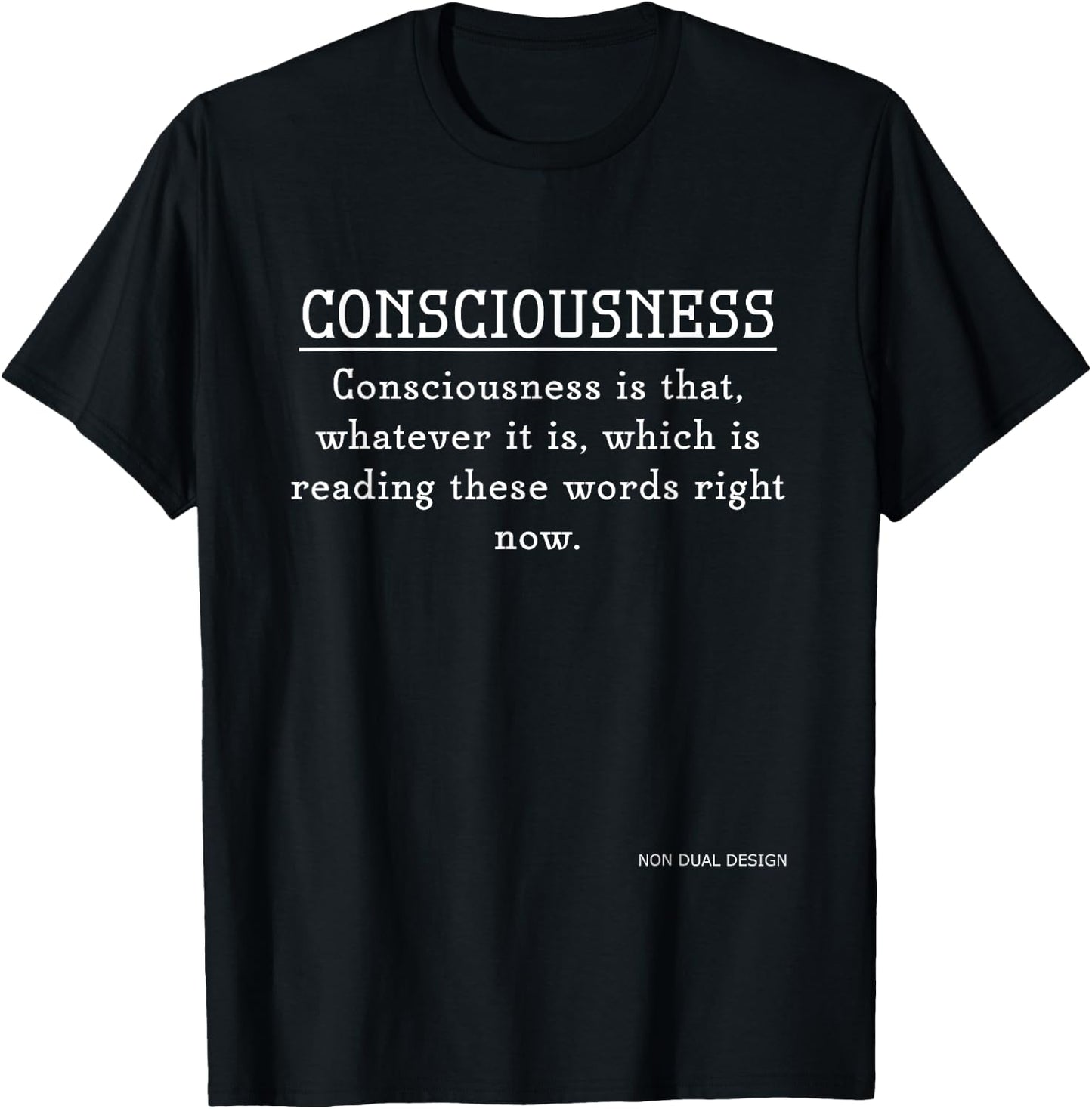 CONSCIOUSNESS is - Advaita - Non-duality T-Shirt - T-Shirt | Black